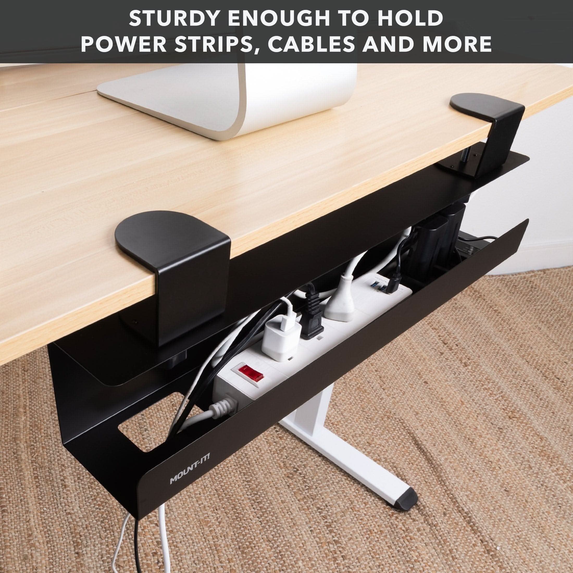 STURDY ENOUGH TO HOLD POWER STRIPS, CABLES AND MORE  
MOUNT-IT