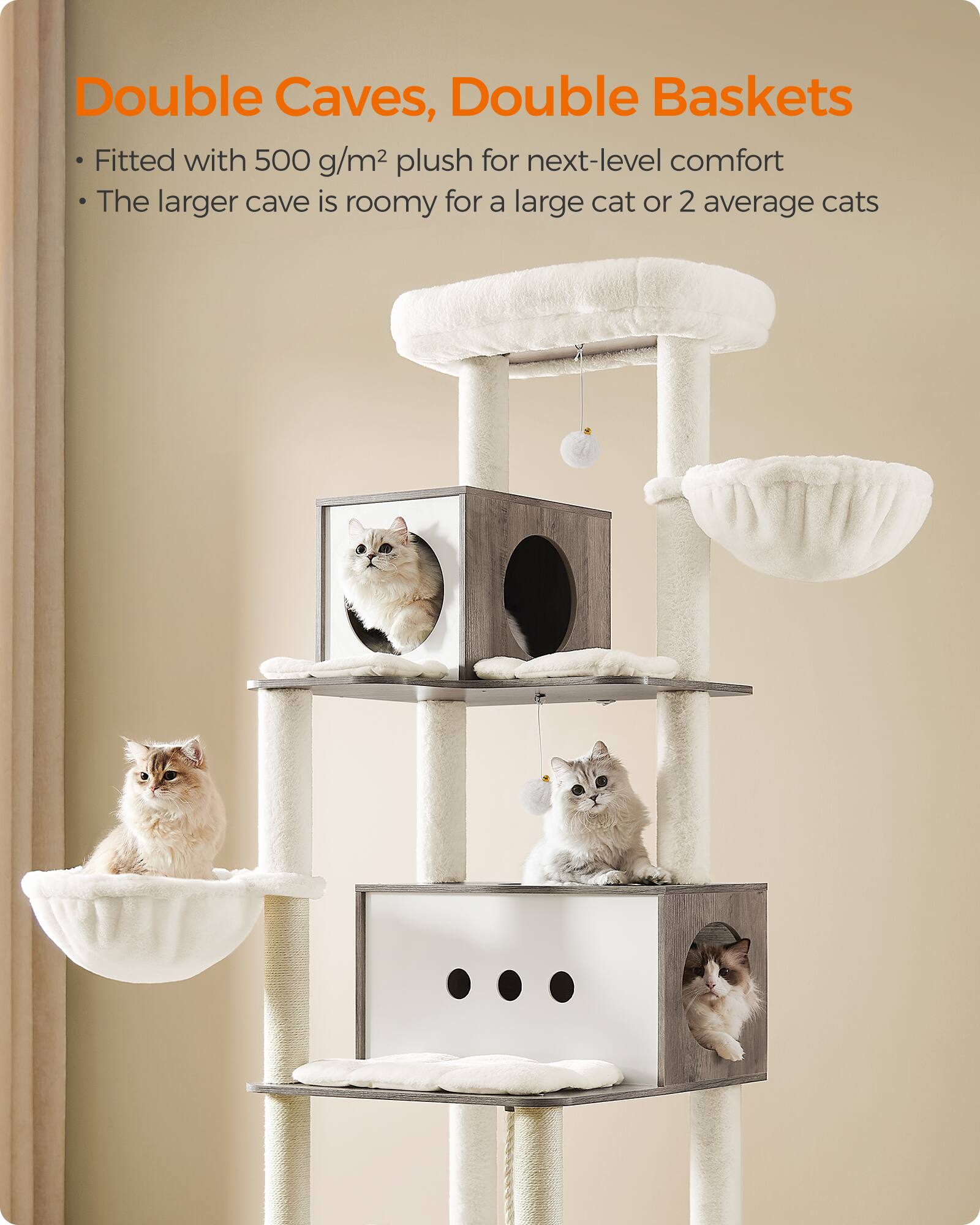 Double Caves, Double Baskets  
Fitted with 500 g/m² plush for next-level comfort  
The larger cave is roomy for a large cat or 2 average cats