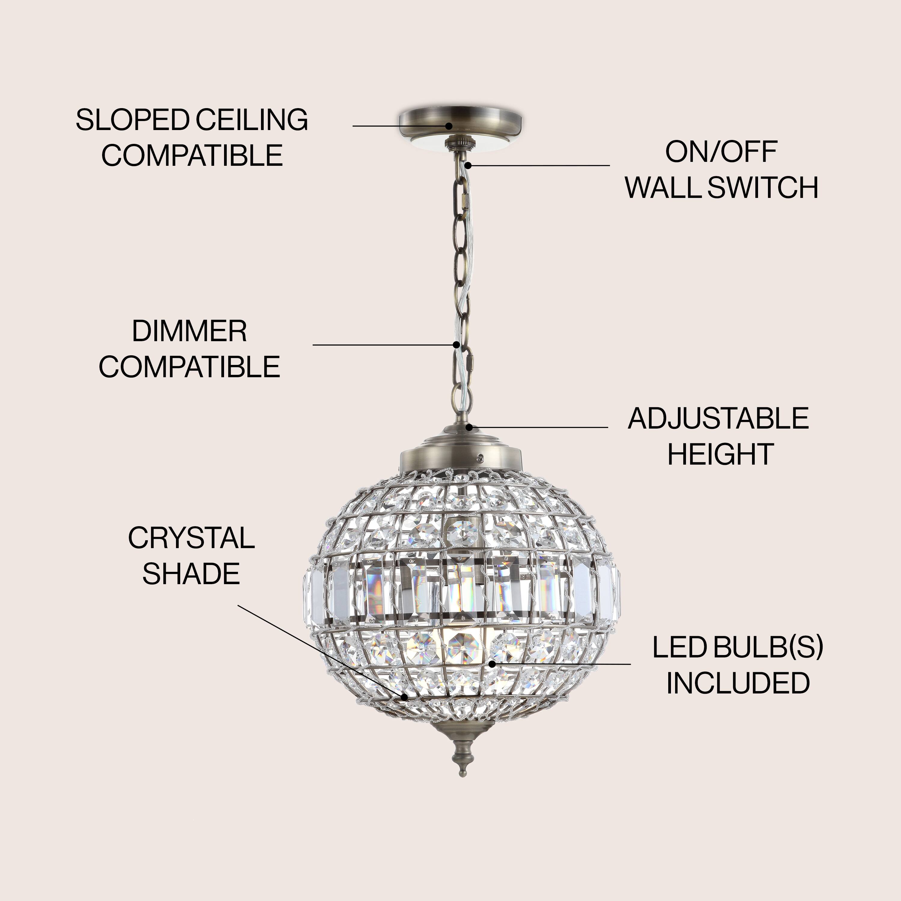 SLOPED CEILING COMPATIBLE  
ON/OFF WALL SWITCH  
DIMMER COMPATIBLE  
ADJUSTABLE HEIGHT  
CRYSTAL SHADE  
LED BULB(S) INCLUDED