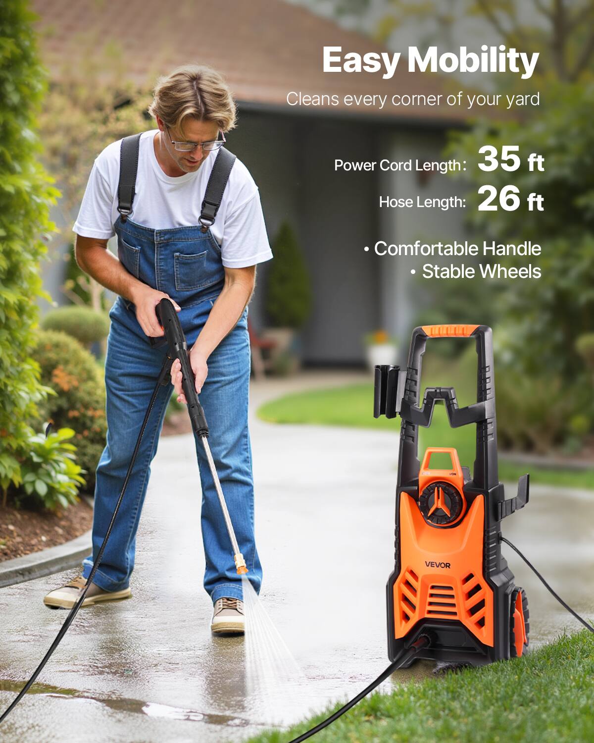 Easy Mobility  
Cleans every corner of your yard

Power Cord Length: 35 ft  
Hose Length: 26 ft

- Comfortable Handle  
- Stable Wheels

VEVOR