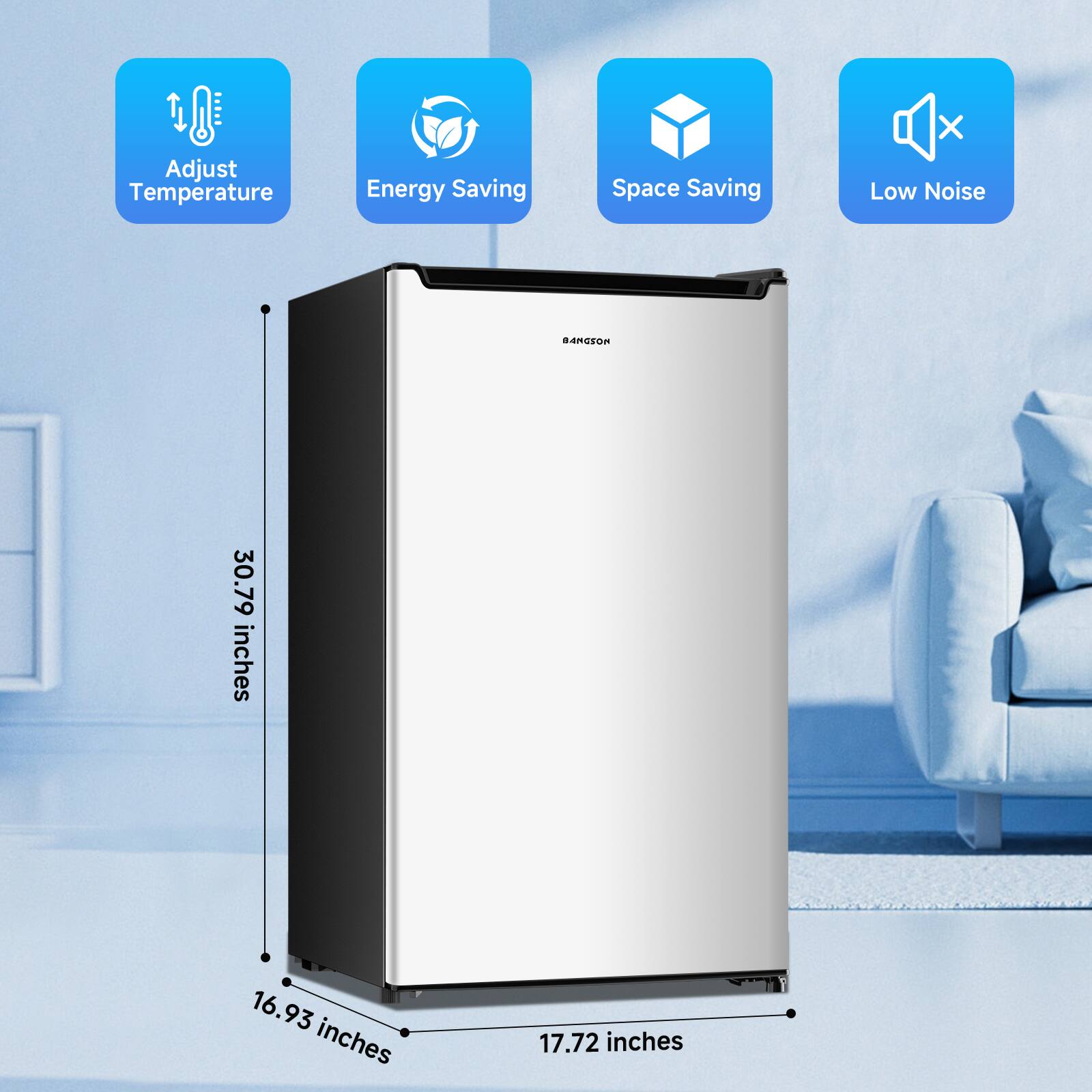 Adjust Temperature  
Energy Saving  
Space Saving  
Low Noise  

30.79 inches  
16.93 inches  
17.72 inches