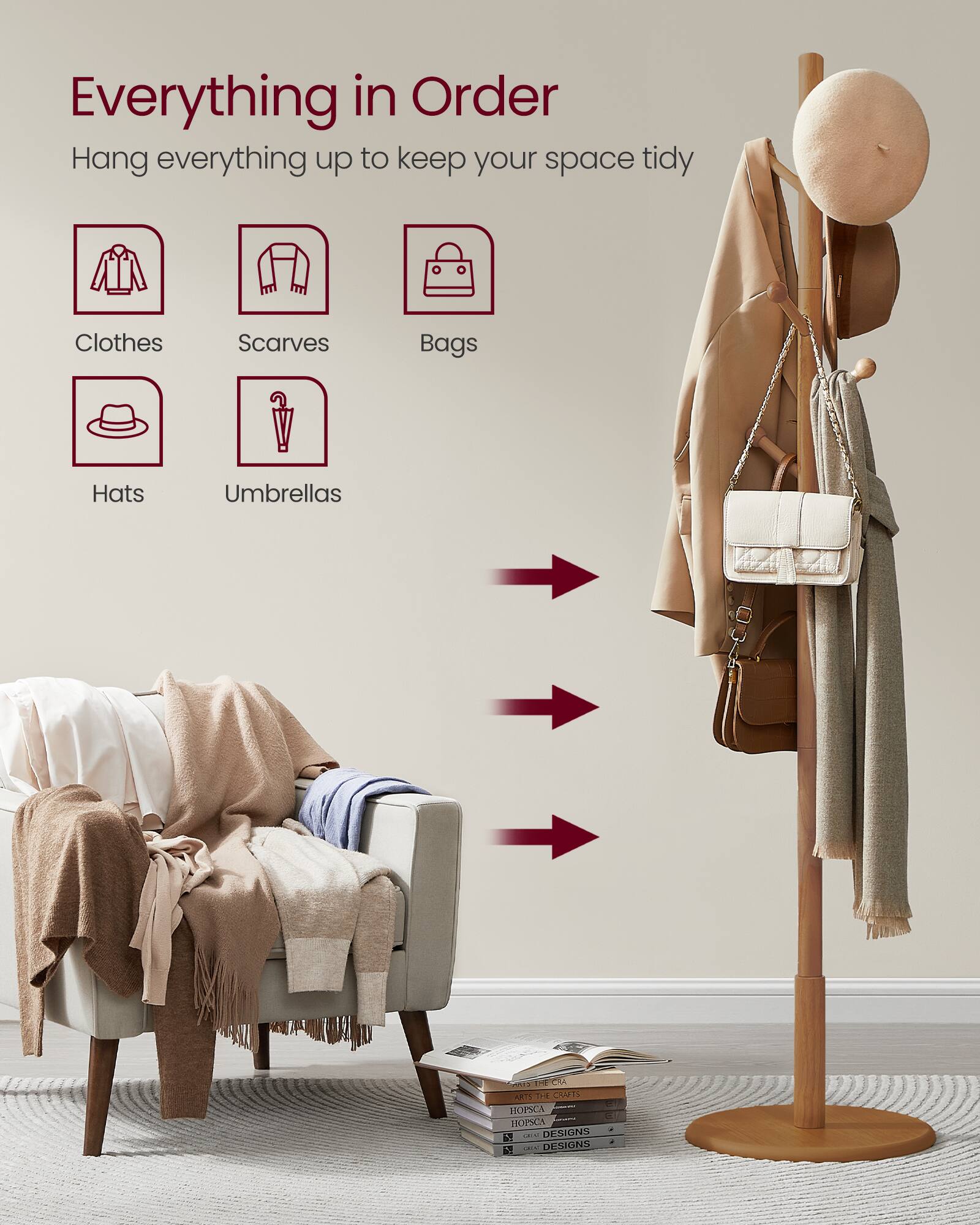 Everything in Order  
Hang everything up to keep your space tidy  
Clothes  
Scarves  
Bags  
Hats  
Umbrellas  

CAA 2 THE CANIS HOISCA HOPSCA 1  
DESIGNS 1  
DESPONS