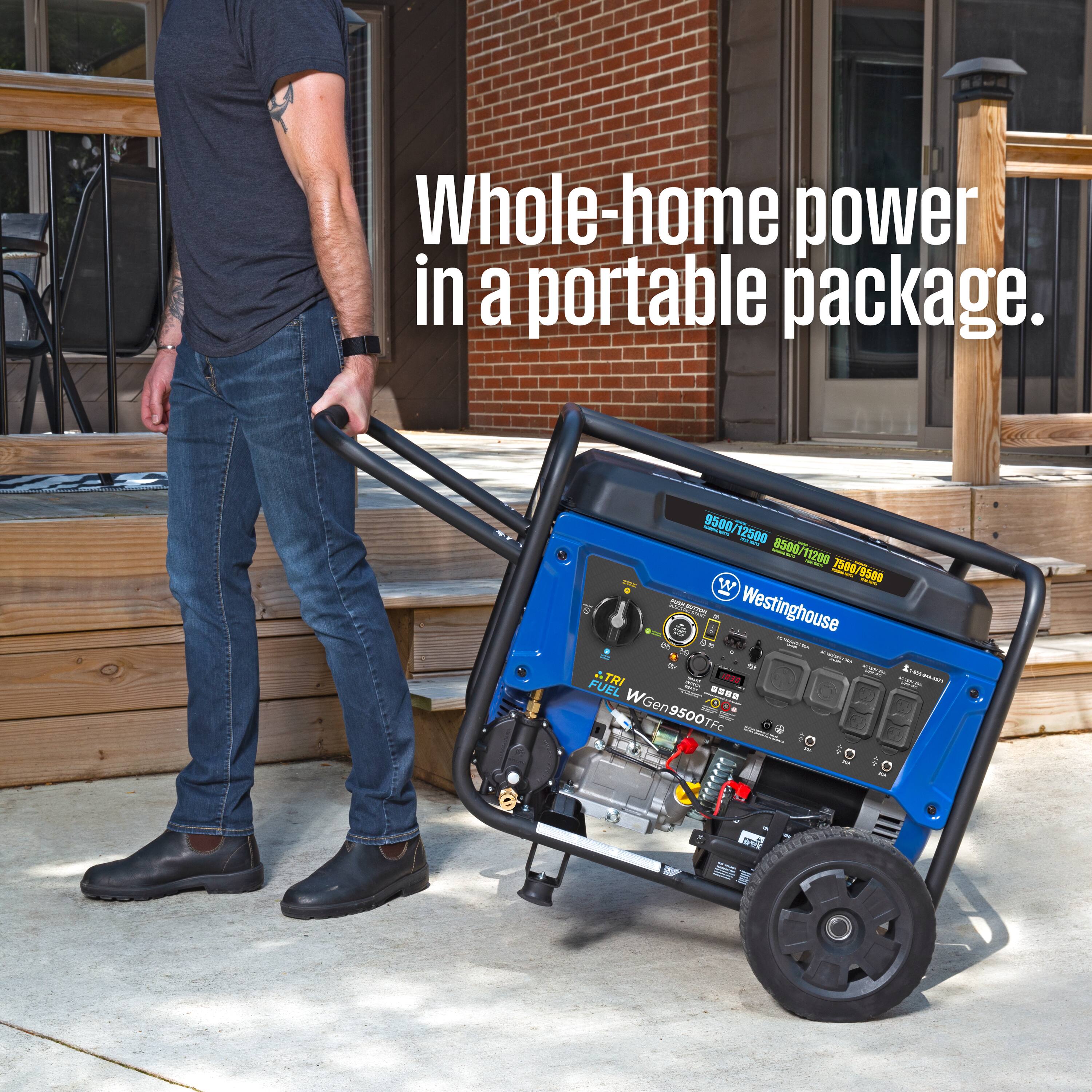 Whole-home power in a portable package.  
9500/12500  
9500 12500  
8500/11200  
504/0500  
9549  
PEO  
C  
Westinghouse  
4 25  
TRI  
FUEL  
WGen9500TFc
