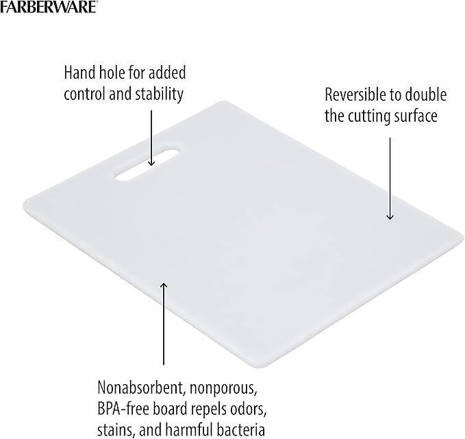 FARBERWARE

- Hand hole for added control and stability
- Reversible to double the cutting surface
- Nonabsorbent, nonporous, BPA-free board repels odors, stains, and harmful bacteria