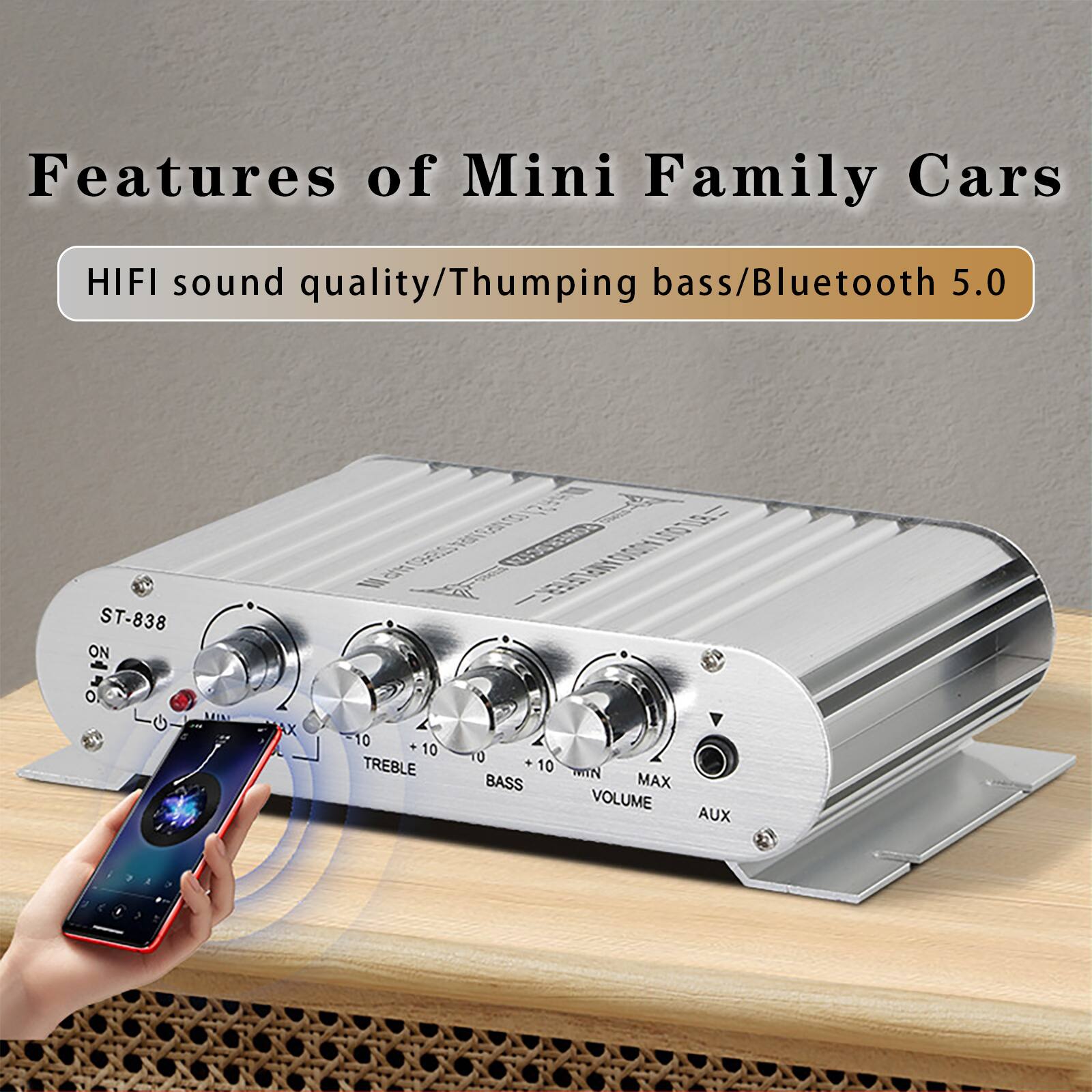 Features of Mini Family Cars  
HIFI sound quality/Thumping bass/Bluetooth 5.0  
ST-838 ON  
- GRANYOMYOUOTY MOTHE 10 10 0 TREBLE + 10 MIN BASS MAX VOLUME AUX
