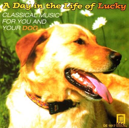 A Day in the Life of Lucky
CLASSICAL MUSIC FOR YOU AND YOUR DOG
DE 1617 DELOS