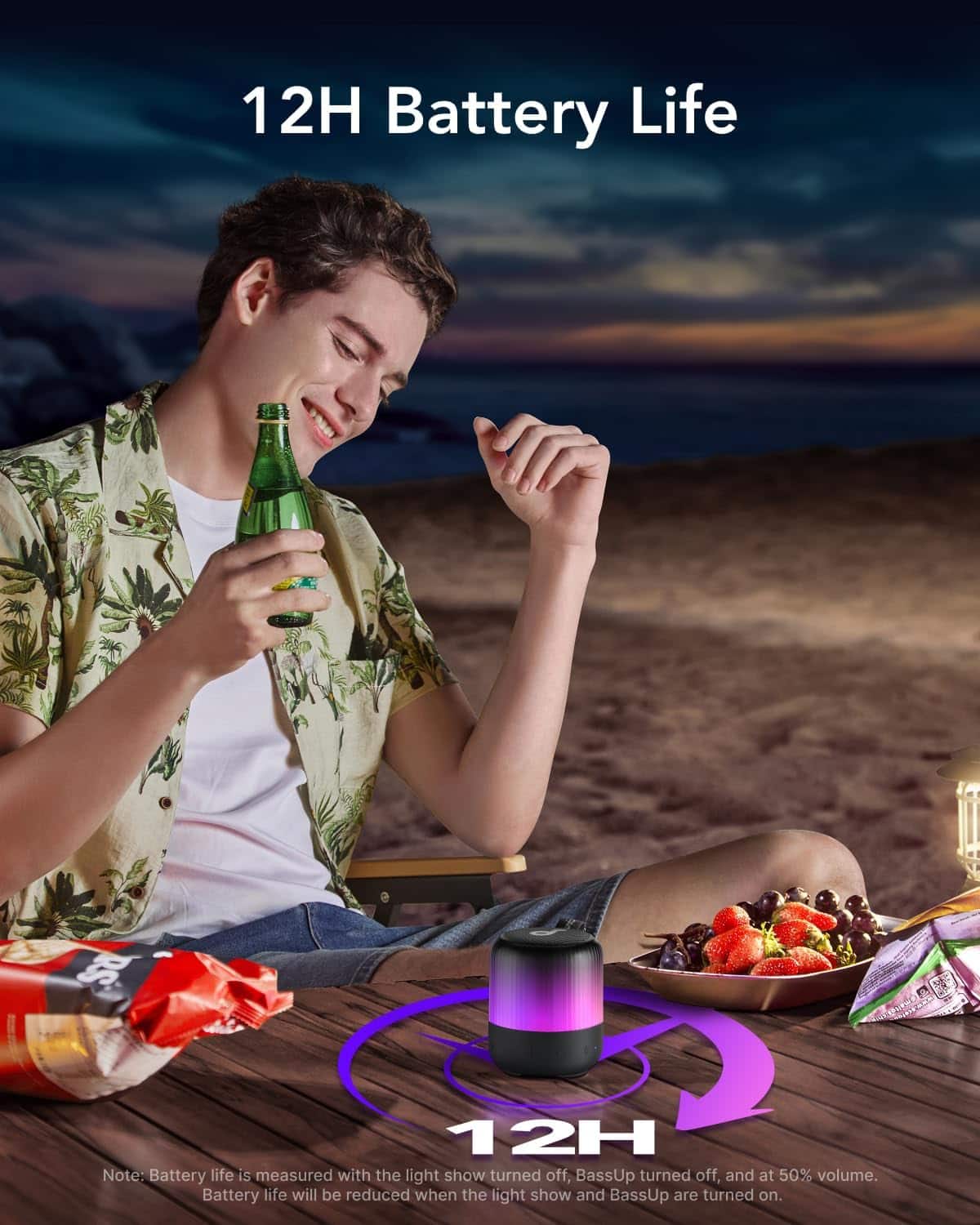 12H Battery Life: 12H Note: Battery life is measured with the light show turned off, BassUp turned off, and at 50% volume. Battery life will be reduced when the light show and BassUp are turned on.