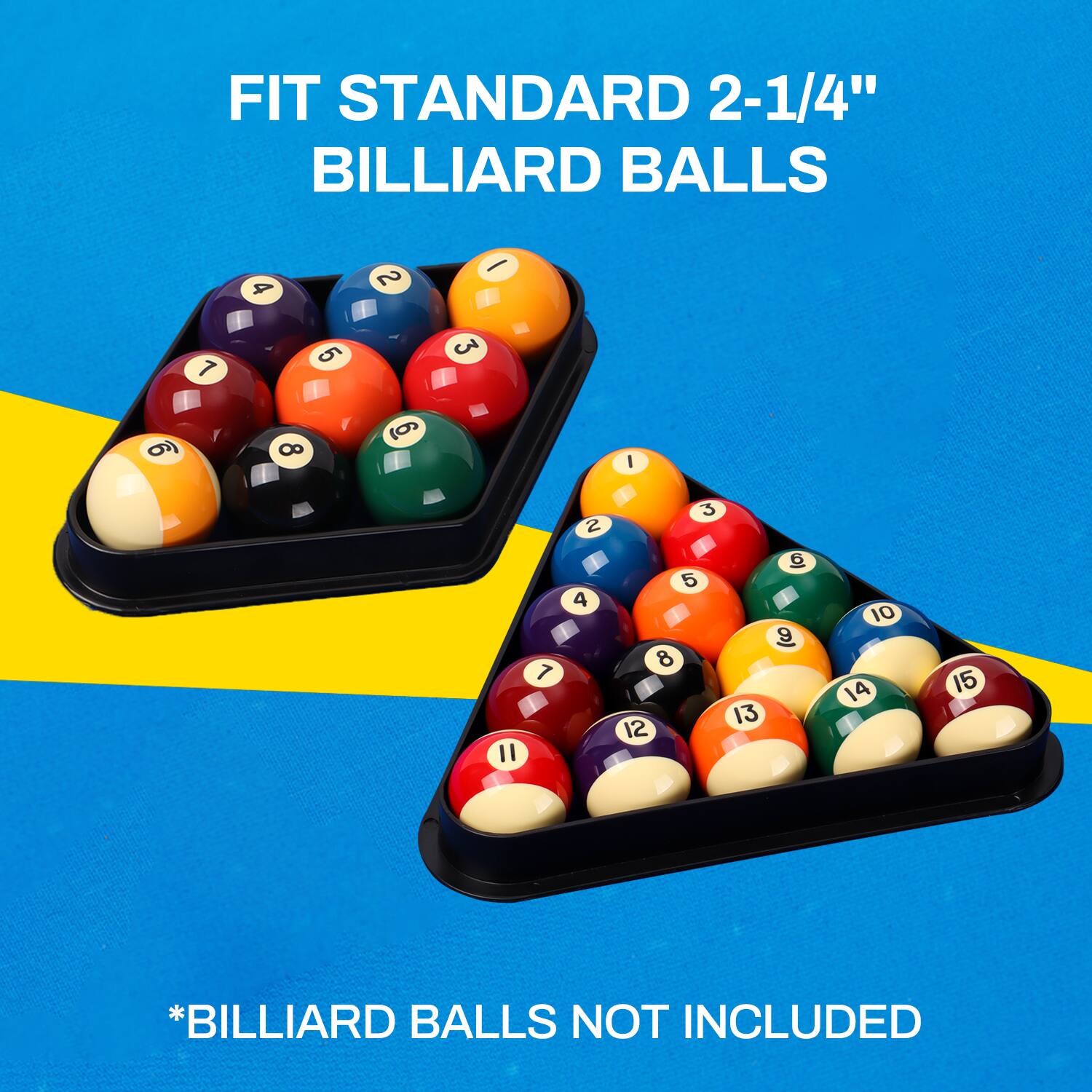 FIT STANDARD 2-1/4" BILLIARD BALLS
*BILLIARD BALLS NOT INCLUDED