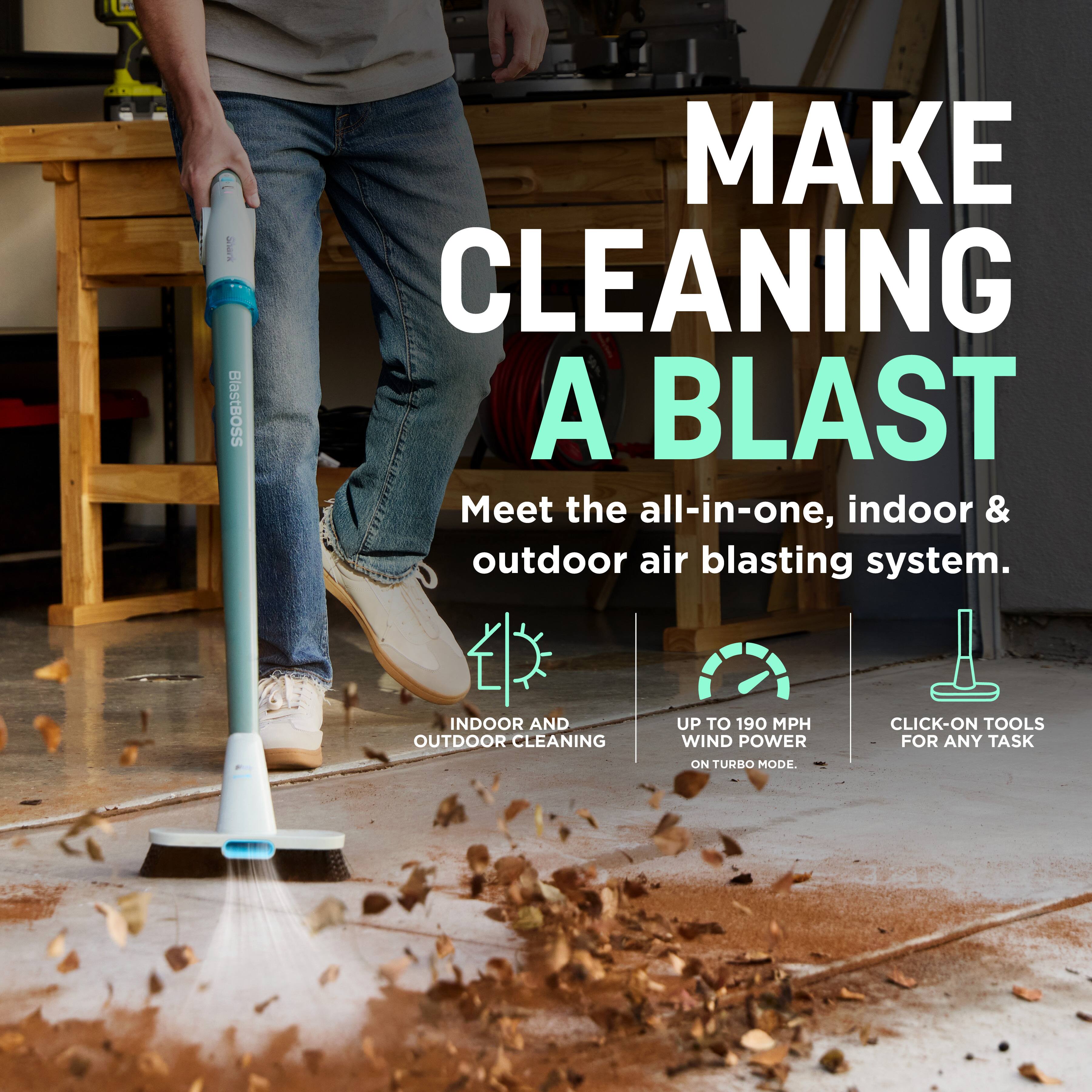 MAKE CLEANING A BLAST

Meet the all-in-one, indoor & outdoor air blasting system.

- INDOOR AND OUTDOOR CLEANING
- UP TO 190 MPH WIND POWER ON TURBO MODE.
- CLICK-ON TOOLS FOR ANY TASK