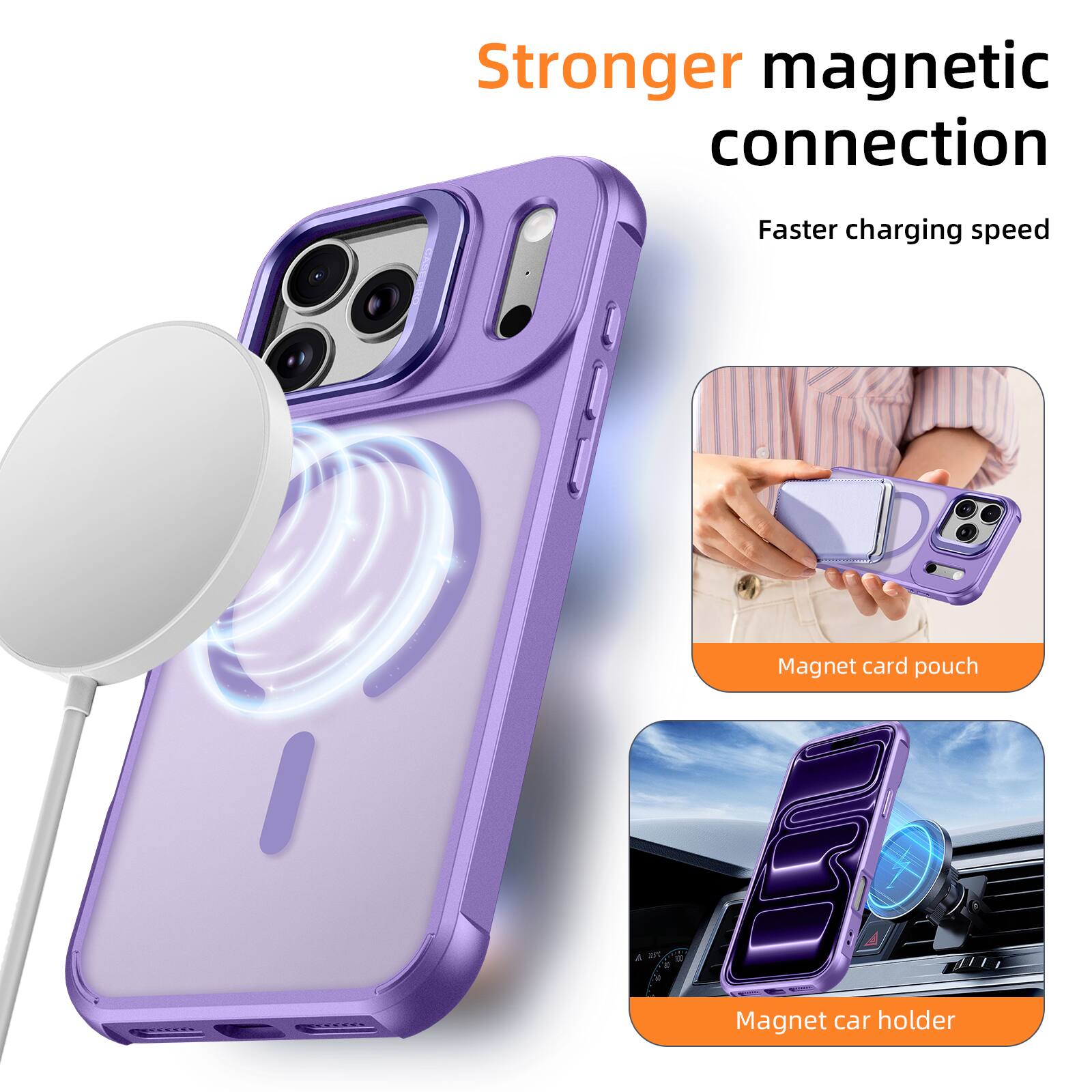 Stronger magnetic connection  
Faster charging speed  
Magnet card pouch  
Magnet car holder