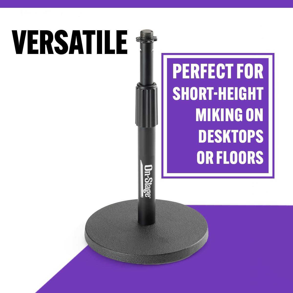 VERSATILE  
PERFECT FOR SHORT-HEIGHT MIKING ON DESKTOPS OR FLOORS  
On-Stage