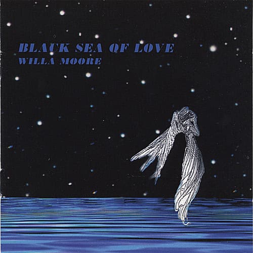 Willa Moore - Black Sea of Love  - COMPACT DISCS