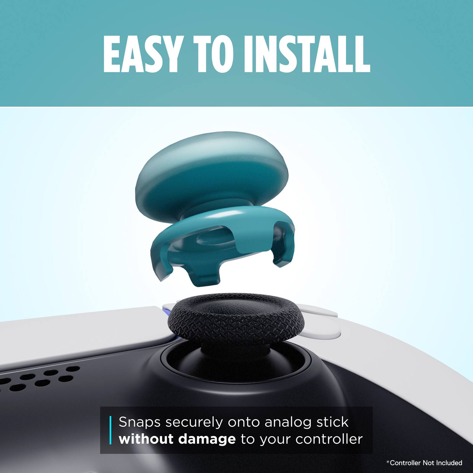 EASY TO INSTALL

Snaps securely onto analog stick without damage to your controller

*Controller Not Included