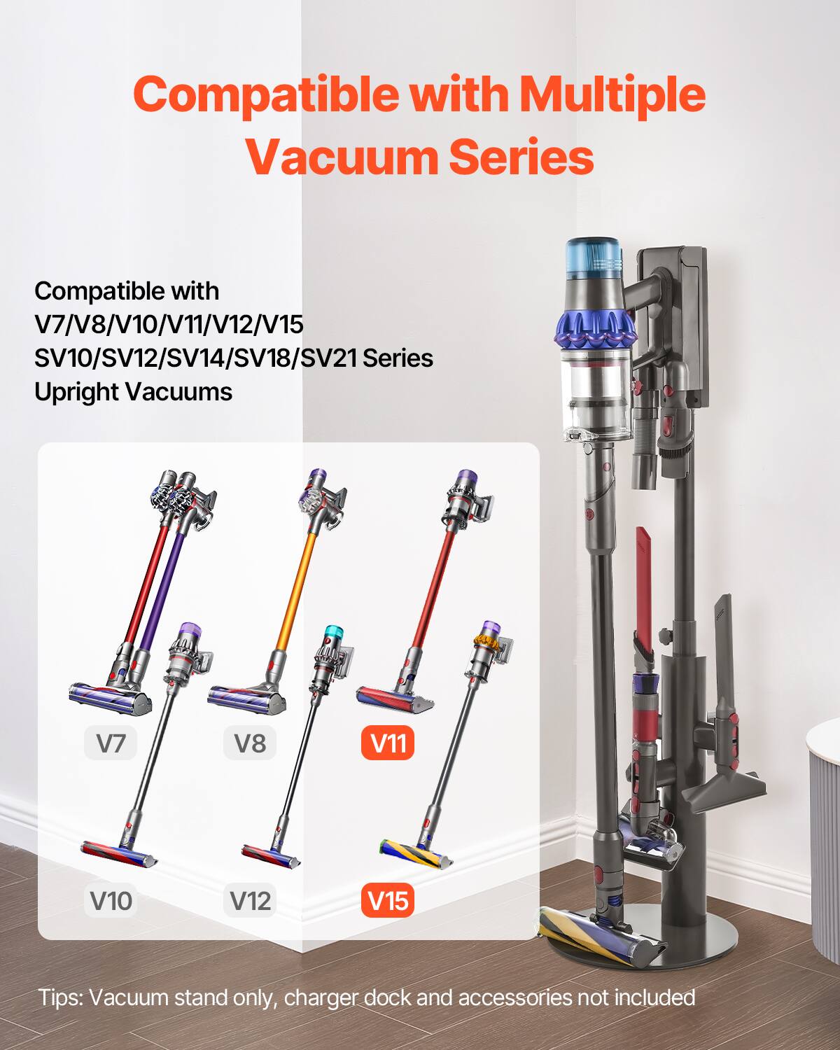 Compatible with Multiple Vacuum Series

Compatible with V7/V8/V10/V11/V12/V15 SV10/SV12/SV14/SV18/SV21 Series Upright Vacuums

Tips: Vacuum stand only, charger dock and accessories not included