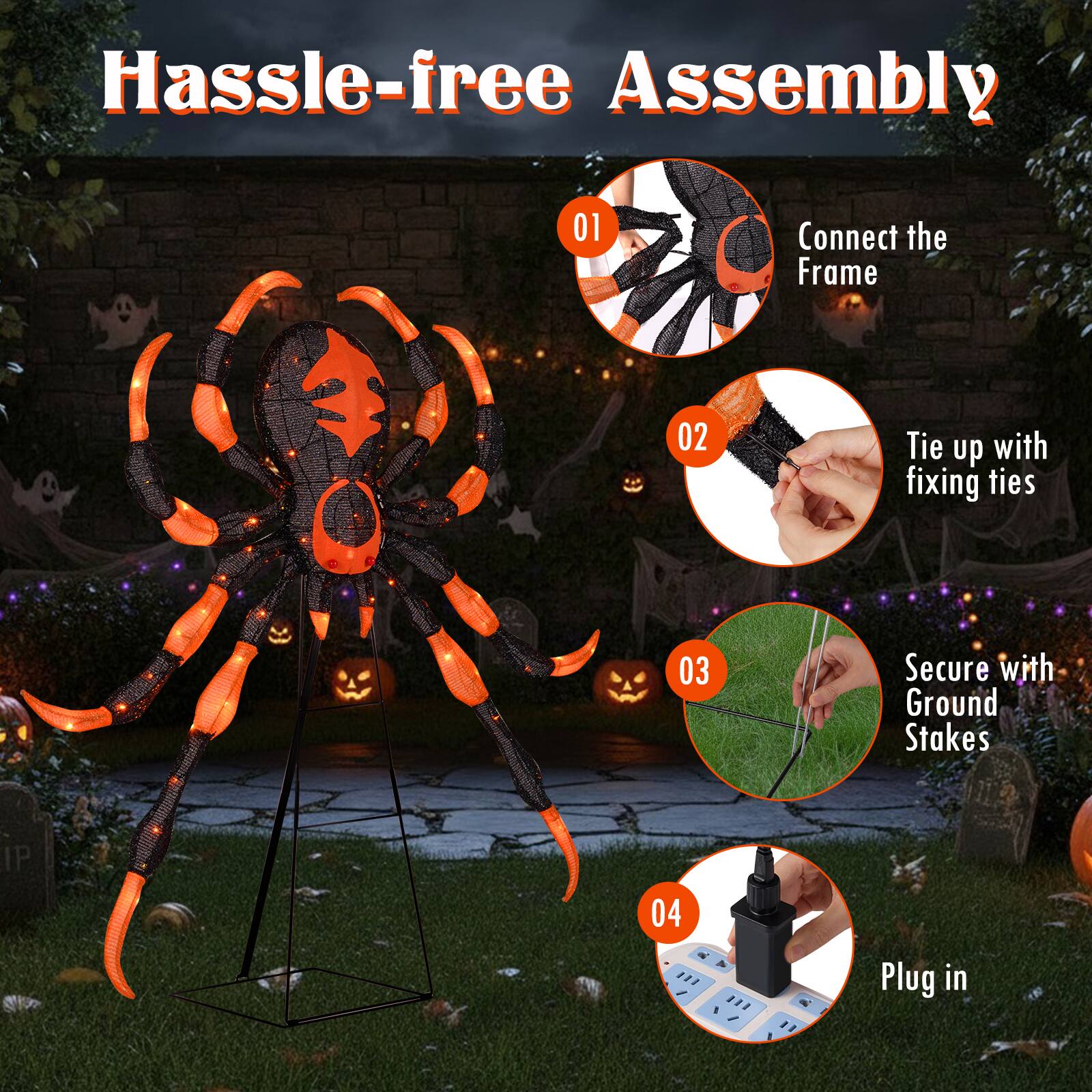 Hassle-free Assembly

01 Connect the Frame

02 Tie up with fixing ties

03 Secure with Ground Stakes

04 Plug in