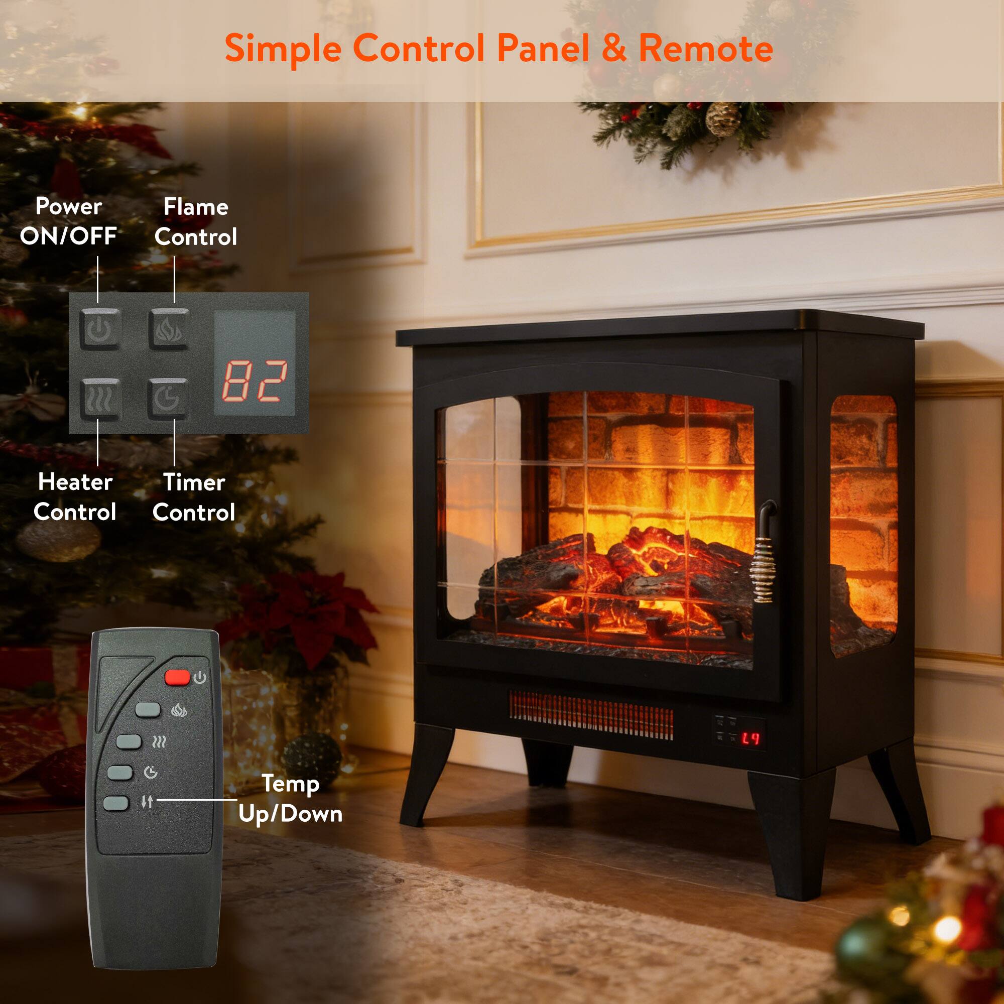 Simple Control Panel & Remote

- Power ON/OFF
- Flame Control
- Heater Control
- Timer Control
- Temp Up/Down