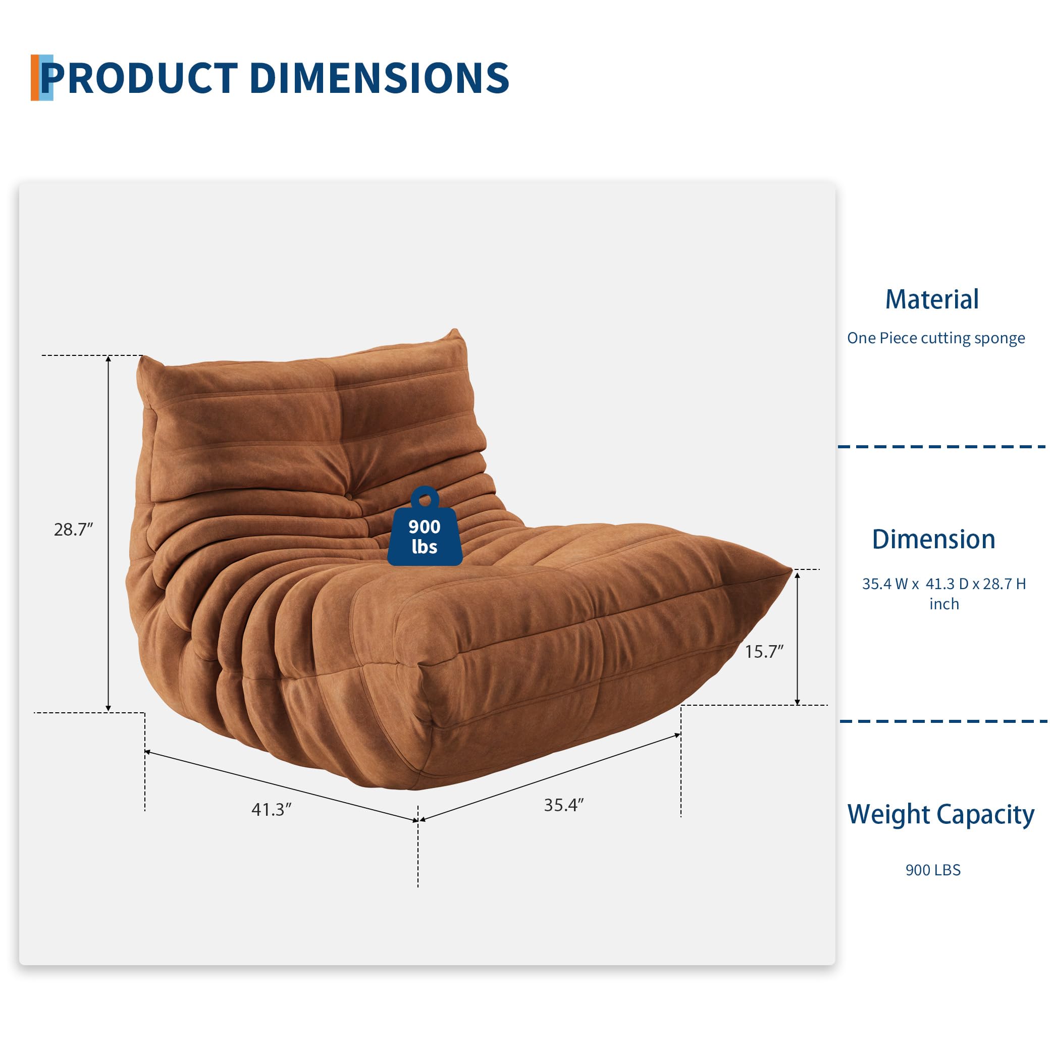 **PRODUCT DIMENSIONS**

- **Material:** One Piece cutting sponge
- **Dimension:** 35.4 W x 41.3 D x 28.7 H inch
- **Weight Capacity:** 900 LBS

**Dimensions:**
- Width: 35.4"
- Depth: 41.3"
- Height: 28.7"
- Front Height: 15.7"