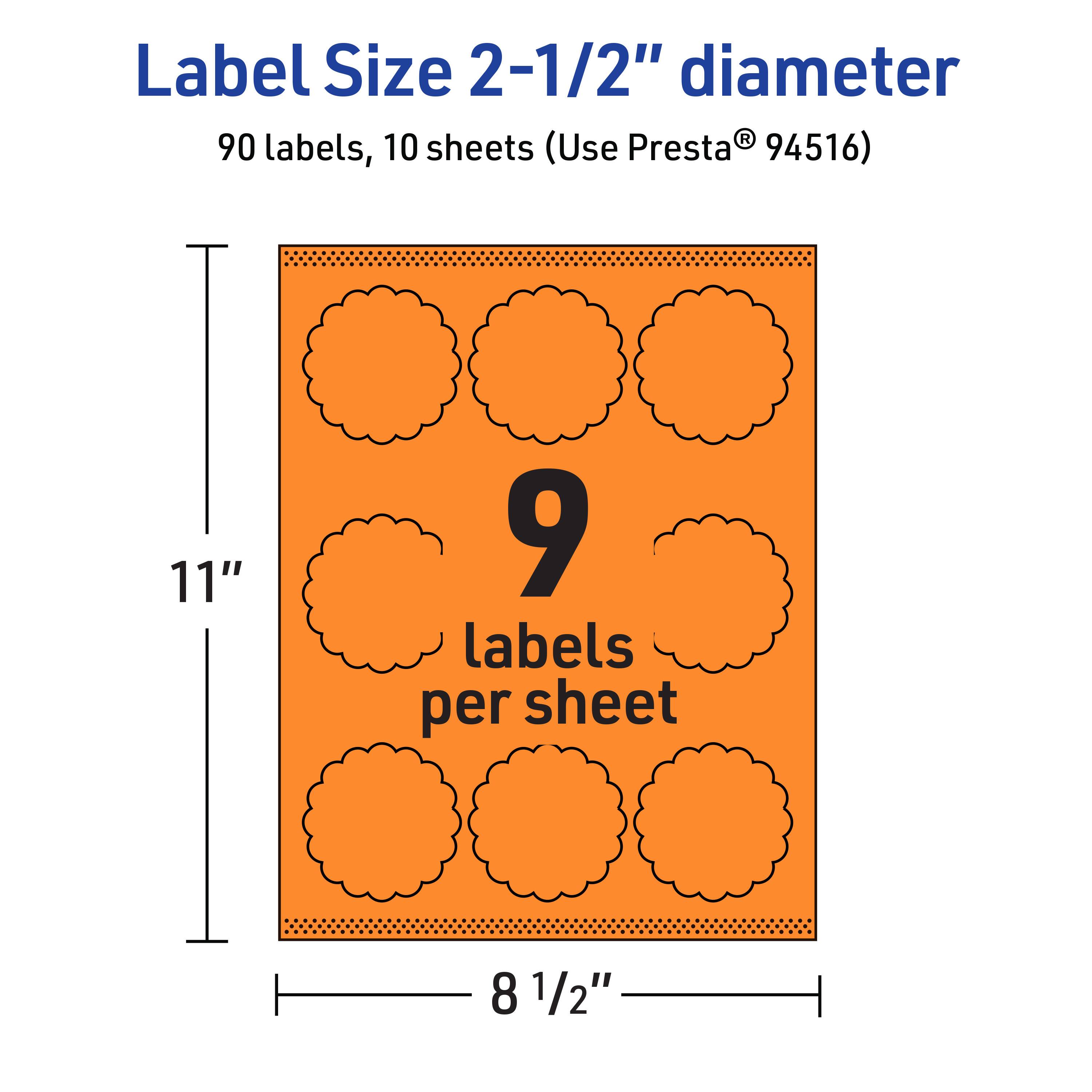 Label Size 2-1/2" diameter  
90 labels, 10 sheets (Use Presta® 94516)  
11" x 8 1/2"  
9 labels per sheet