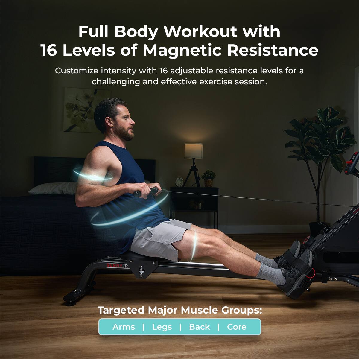 Full Body Workout with 16 Levels of Magnetic Resistance
Customize intensity with 16 adjustable resistance levels for a challenging and effective exercise session.
SUNNY R.
Targeted Major Muscle Groups:
Arms | Legs | Back | Core