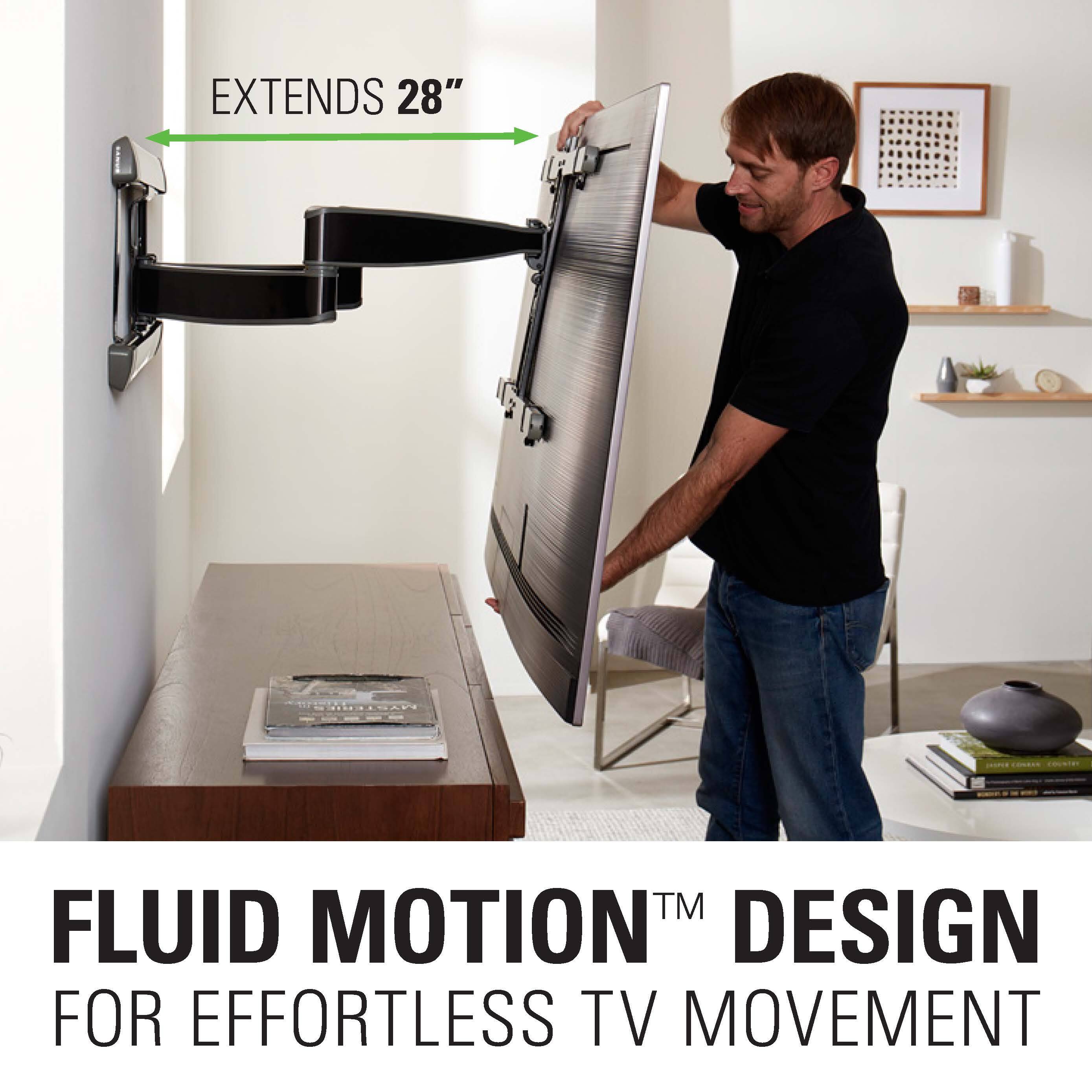 EXTENDS 28" TM FLUID MOTION DESIGN FOR EFFORTLESS TV MOVEMENT