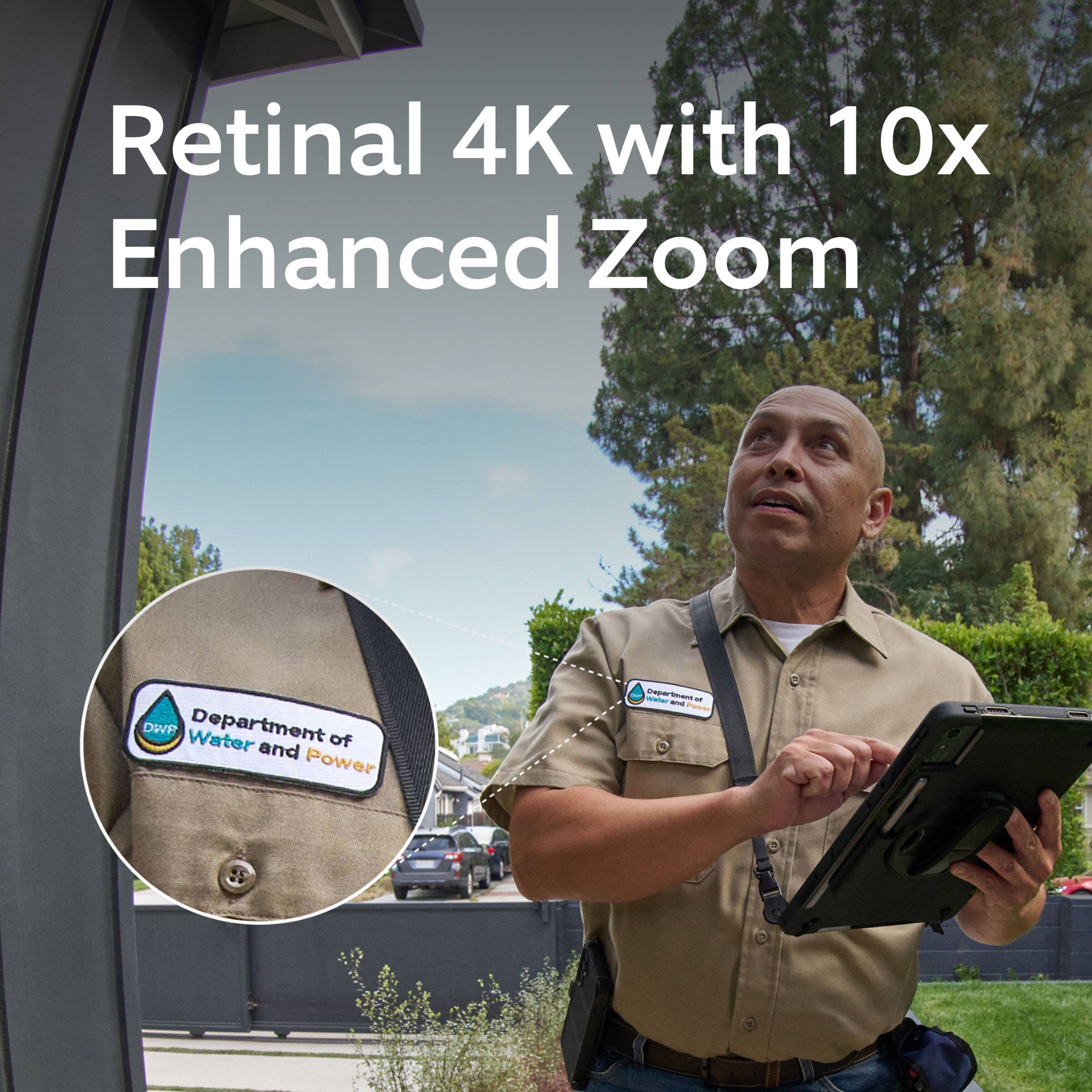 Retinal 4K with 10x Enhanced Zoom

Department of Water and Power