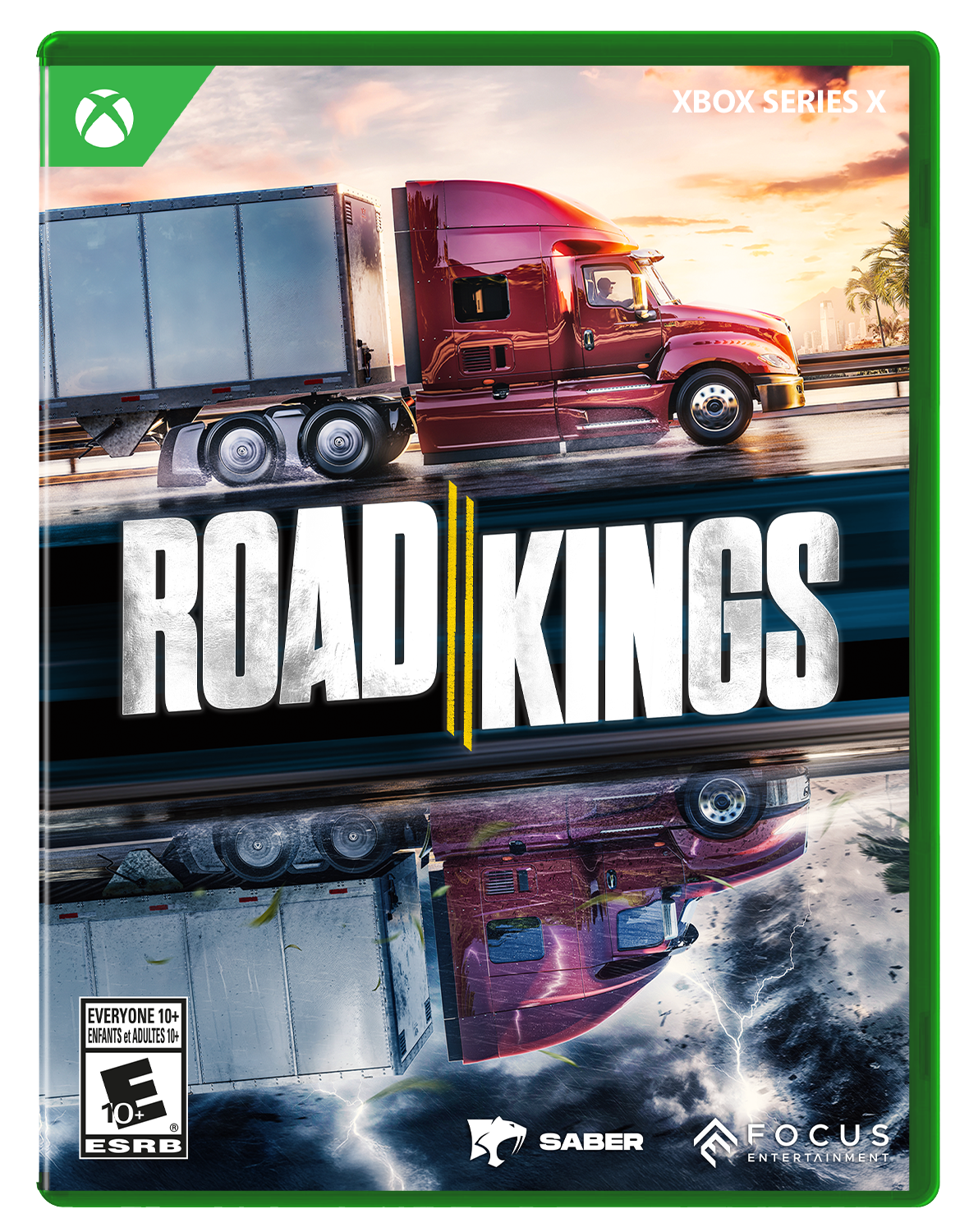 XBOX SERIES X  
ROAD KINGS  
EVERYONE 10+ ENFANTS et ADULTES 10+ E 10+ ESRB  
SABER  
FOCUS ENTERTAINMENT - E10+ (Everyone 10+)