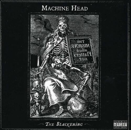 Machine Head  
The Blackening  

Parental Advisory Explicit Content