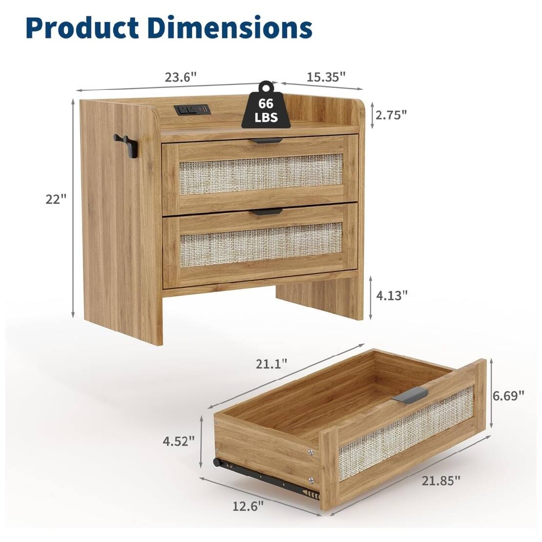 Product Dimensions

- Height: 23.6"
- Width: 15.35"
- Depth: 22"
- Drawer 1 Height: 2.75"
- Drawer 2 Height: 4.13"
- Drawer 3 Height: 6.69"
- Drawer 1 Width: 21.1"
- Drawer 2 Width: 21.85"
- Drawer 3 Width: 21.85"
- Drawer 1 Depth: 4.52"
- Drawer 2 Depth: 4.52"
- Drawer 3 Depth: 4.52"
- Overall Depth: 12.6"
- Weight Capacity: 66 LBS