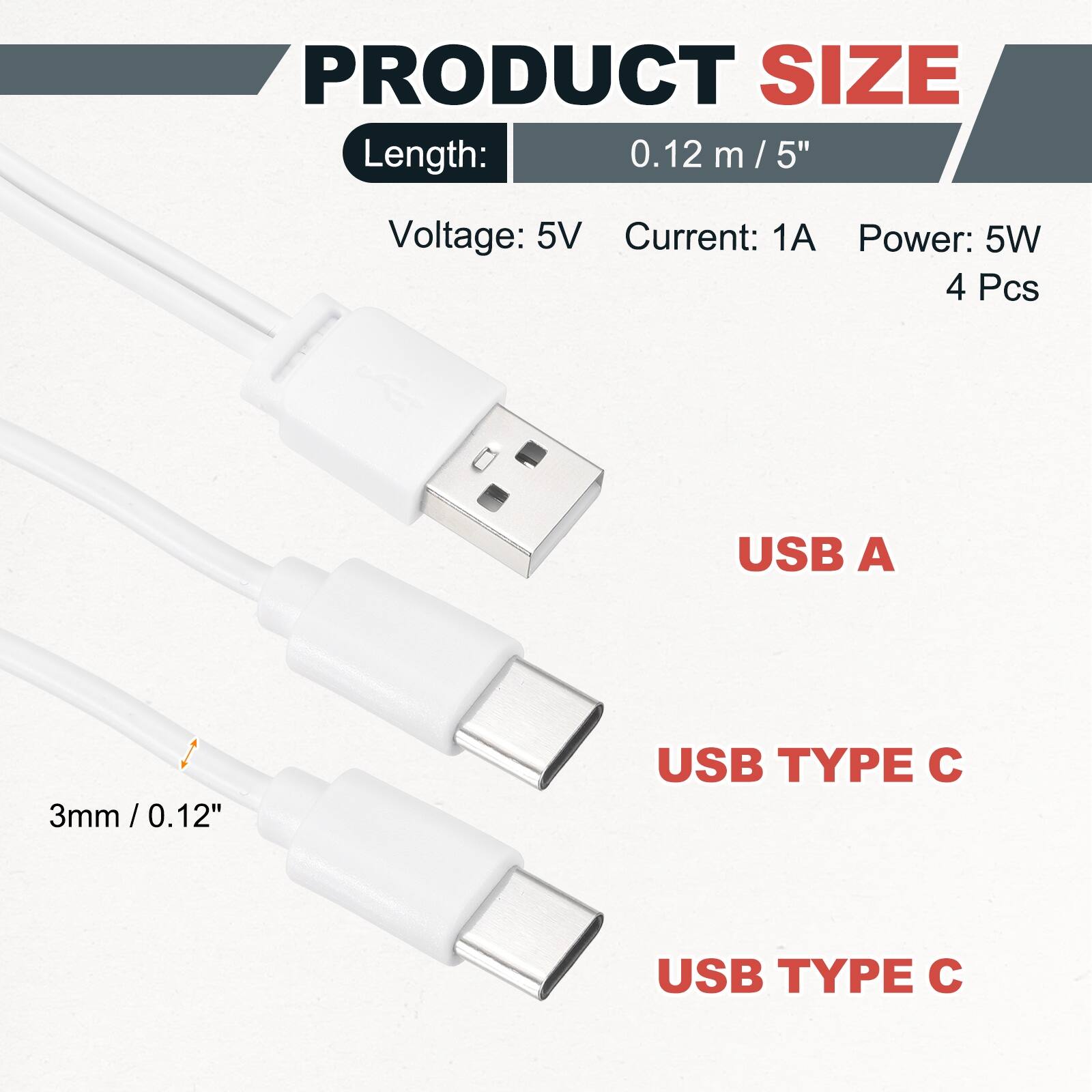 PRODUCT SIZE  
Length: 0.12 m / 5"  
Voltage: 5V  
Current: 1A  
Power: 5W  
4 Pcs  

USB A  
3mm / 0.12"  
USB TYPE C  
USB TYPE C
