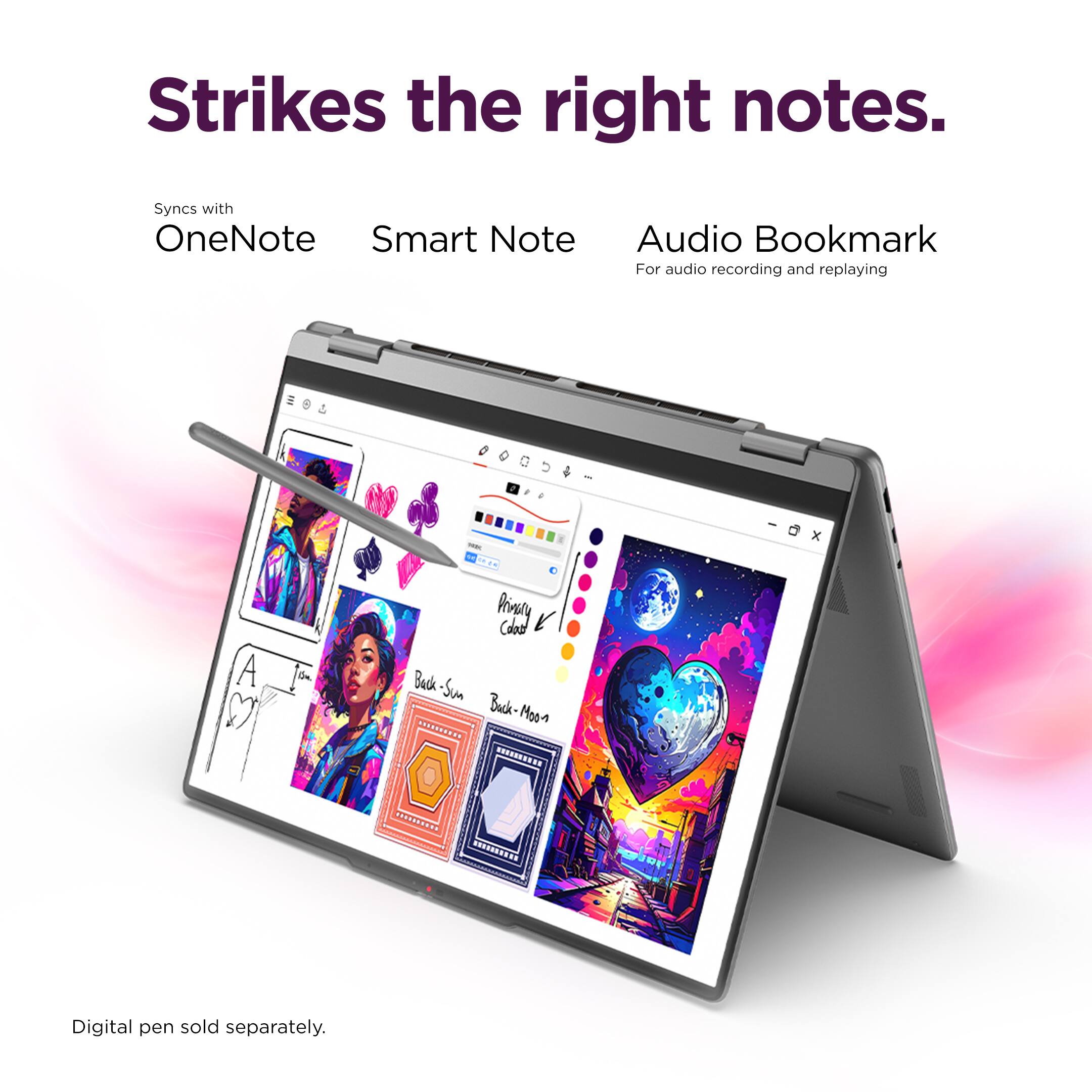 Strikes the right notes.

Syncs with OneNote Smart Note Audio Bookmark  
For audio recording and replaying

Digital pen sold separately.