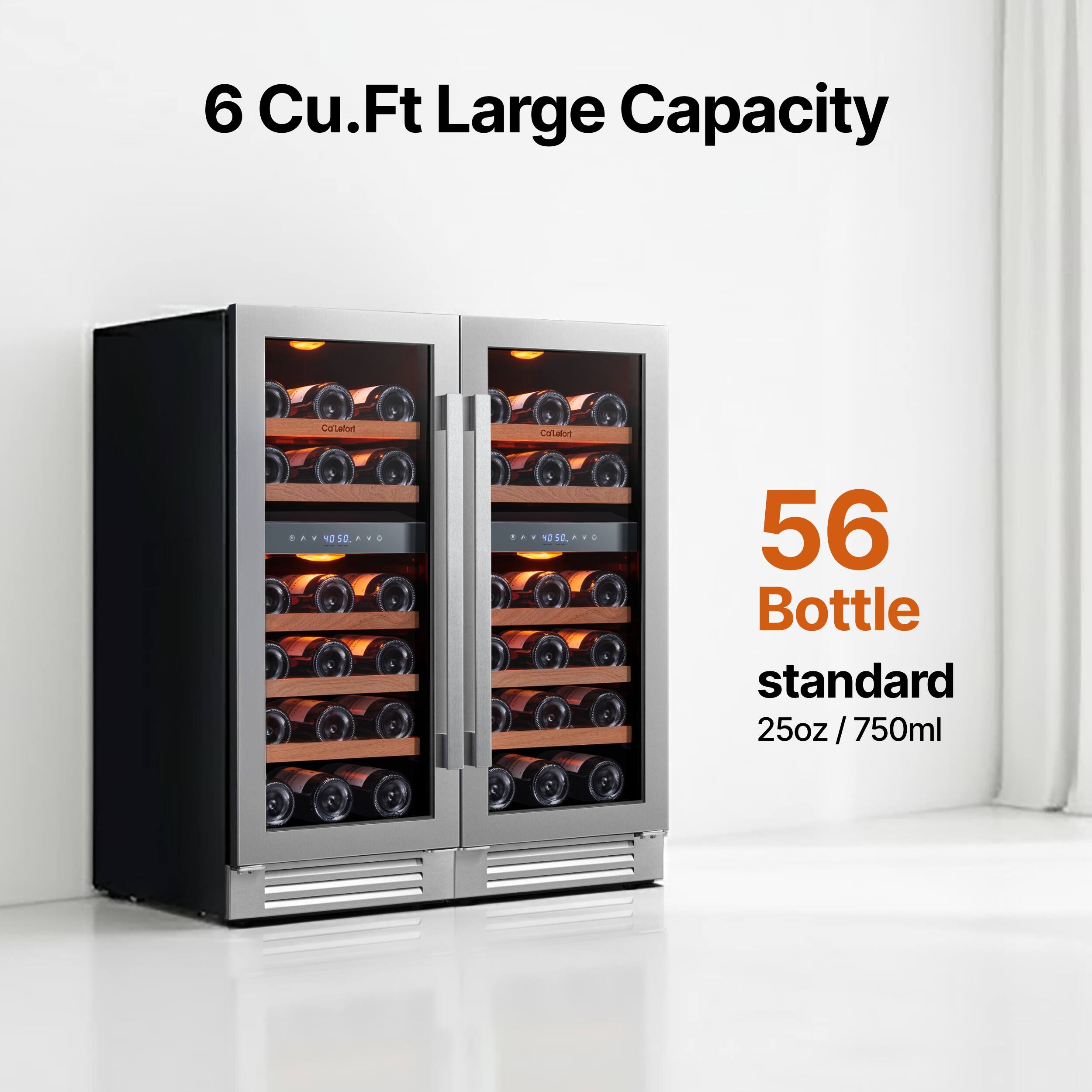 6 Cu.Ft Large Capacity  
56 Bottle standard 25oz / 750ml