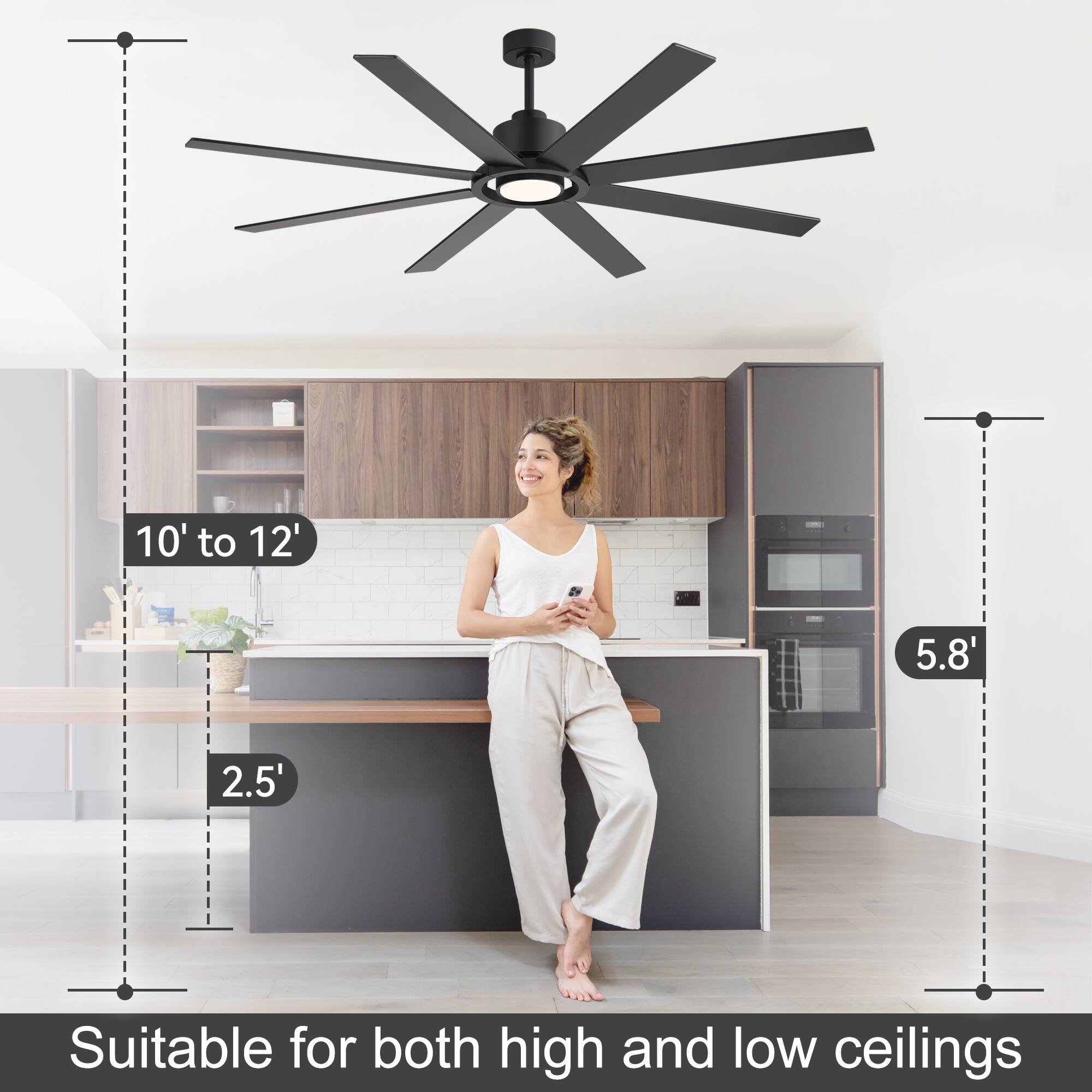 10' to 12'  
5.8'  
2.5'  
Suitable for both high and low ceilings