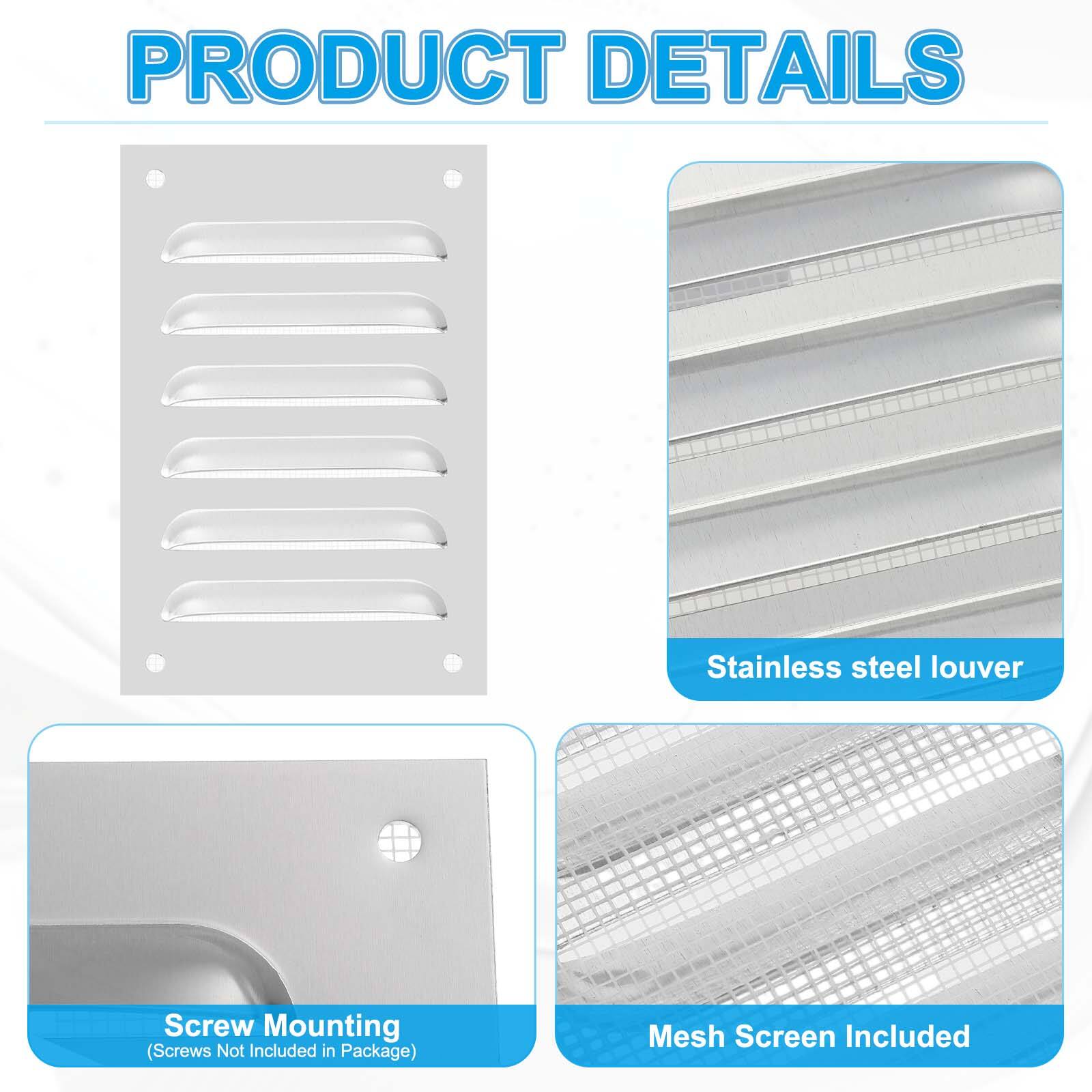 PRODUCT DETAILS

- Stainless steel louver
- Mesh Screen Included
- Screw Mounting (Screws Not Included in Package)