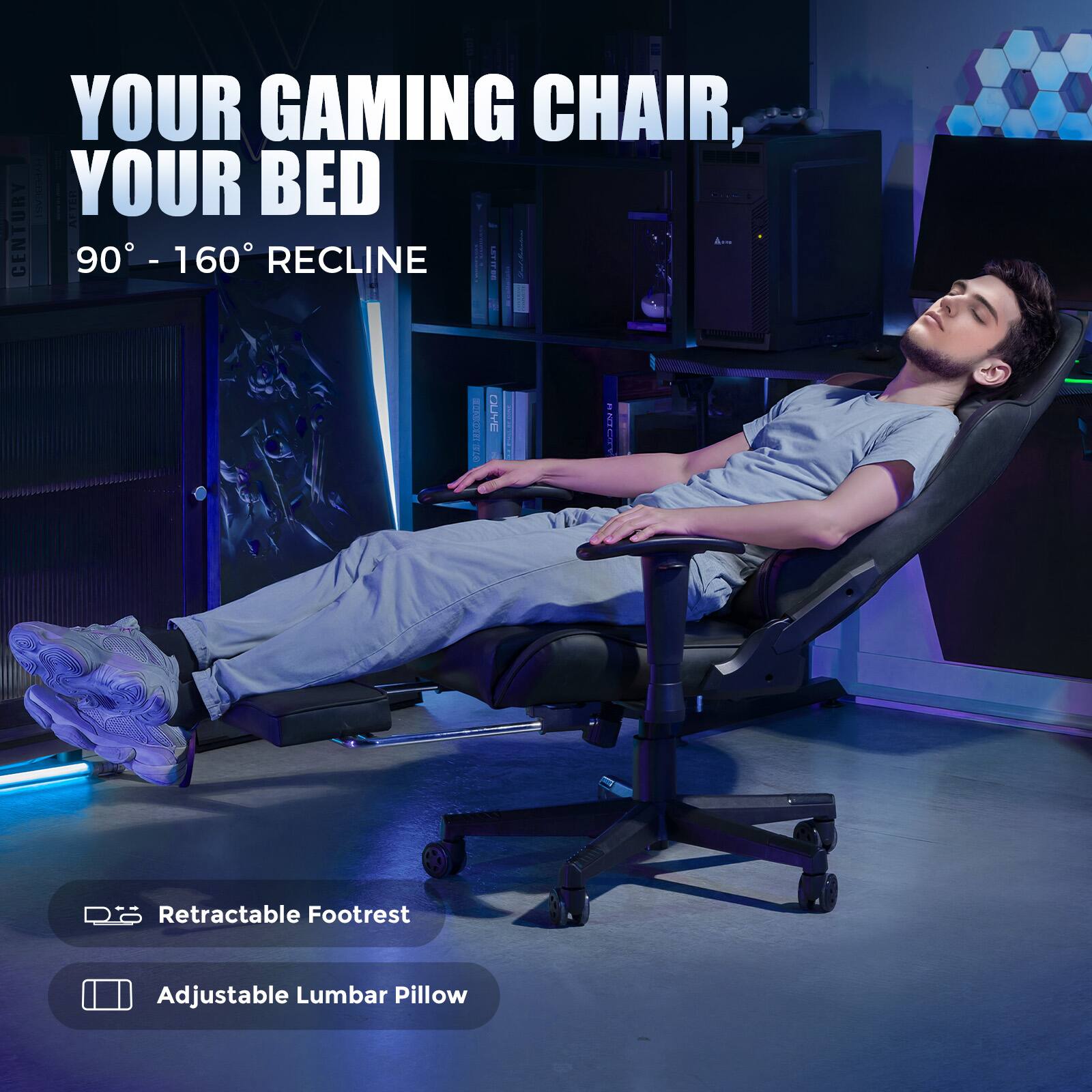 YOUR GAMING CHAIR, YOUR BED  
90° - 160° RECLINE  

Retractable Footrest  
Adjustable Lumbar Pillow