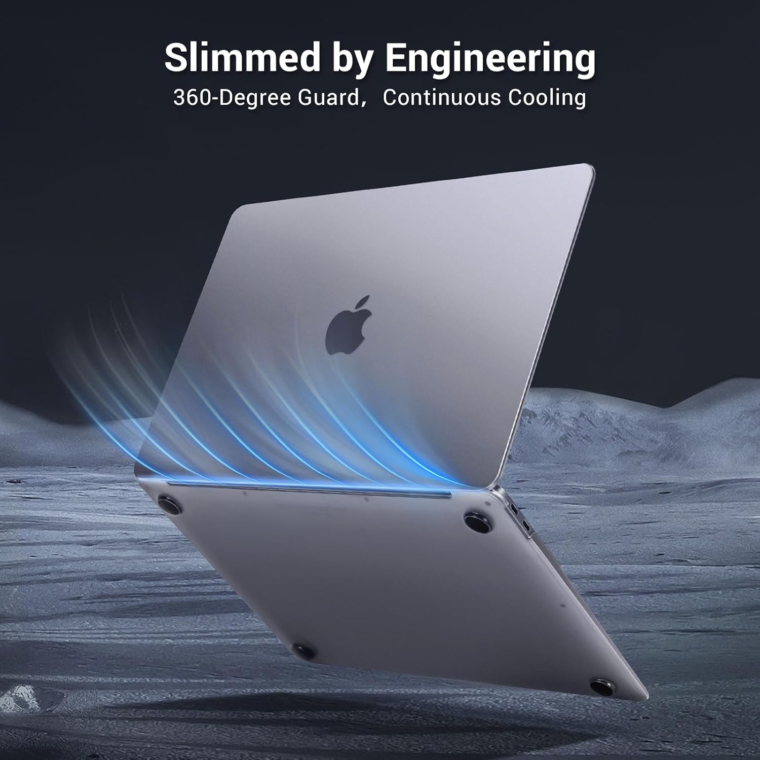 Slimmed by Engineering  
360-Degree Guard, Continuous Cooling