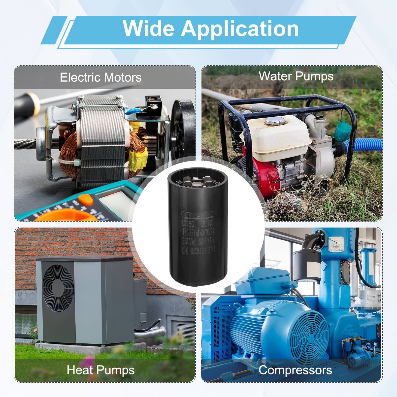 Wide Application  
Electric Motors  
Water Pumps  
QIYUANHE HE CD60 ROHS 188-227 i E 70/2 d 250VAC 50-50 H CE 22450E  
Heat Pumps  
Compressors