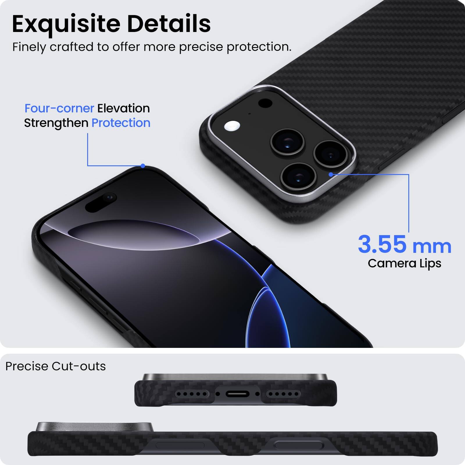 Exquisite Details  
Finely crafted to offer more precise protection.

Four-corner Elevation  
Strengthen Protection

3.55 mm  
Camera Lips

Precise Cut-outs
