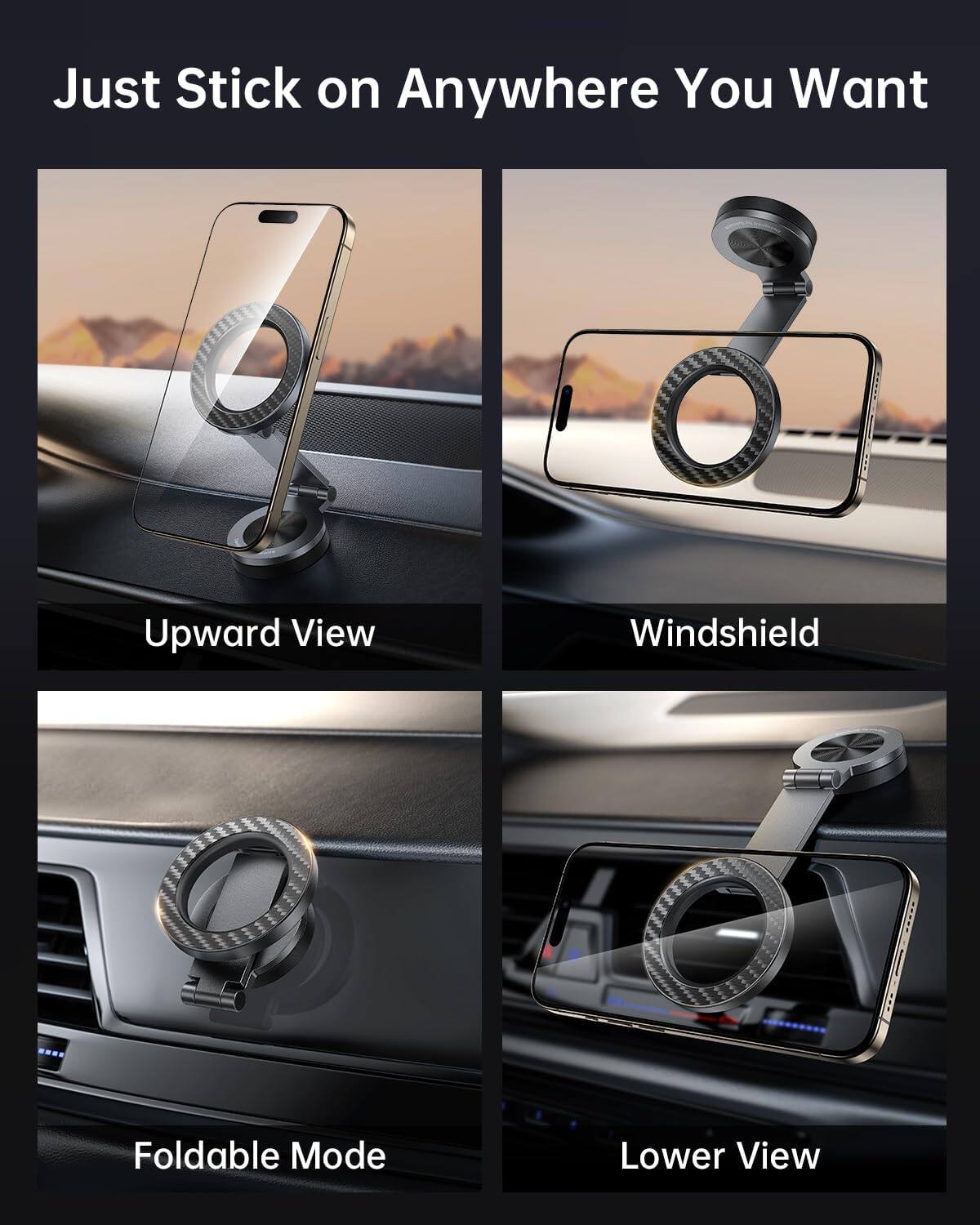 Just Stick on Anywhere You Want

Upward View

Windshield

Foldable Mode

Lower View