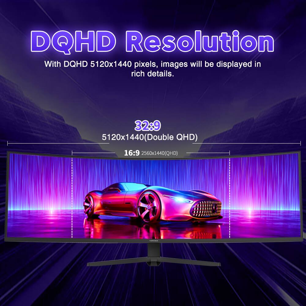 DQHD Resolution

With DQHD 5120x1440 pixels, images will be displayed in rich details.

32:9 5120x1440 (Double QHD)

16:9 2560x1440 (QHD)
