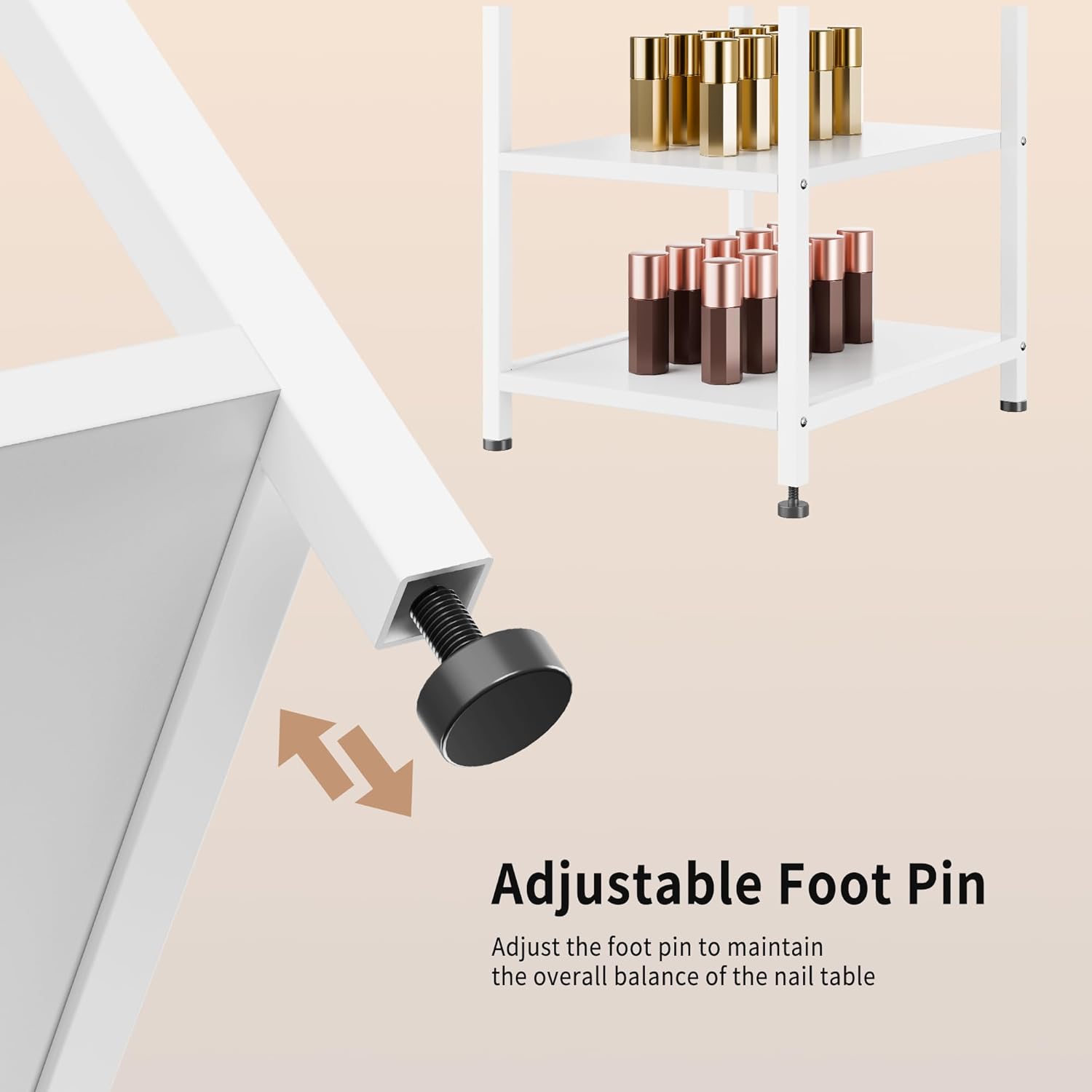 Adjustable Foot Pin  
Adjust the foot pin to maintain the overall balance of the nail table