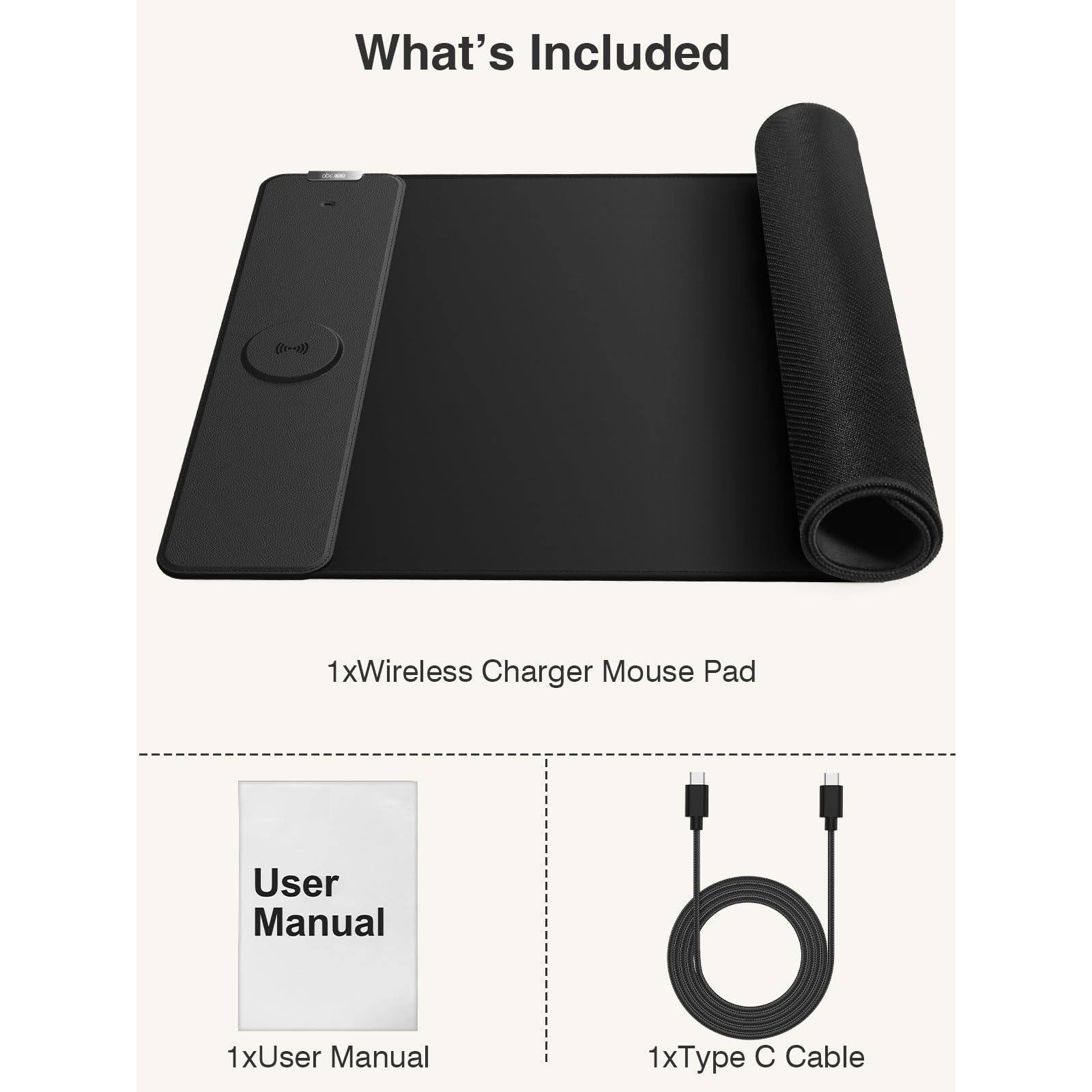 What's Included

1x Wireless Charger Mouse Pad

1x User Manual

1x Type C Cable
