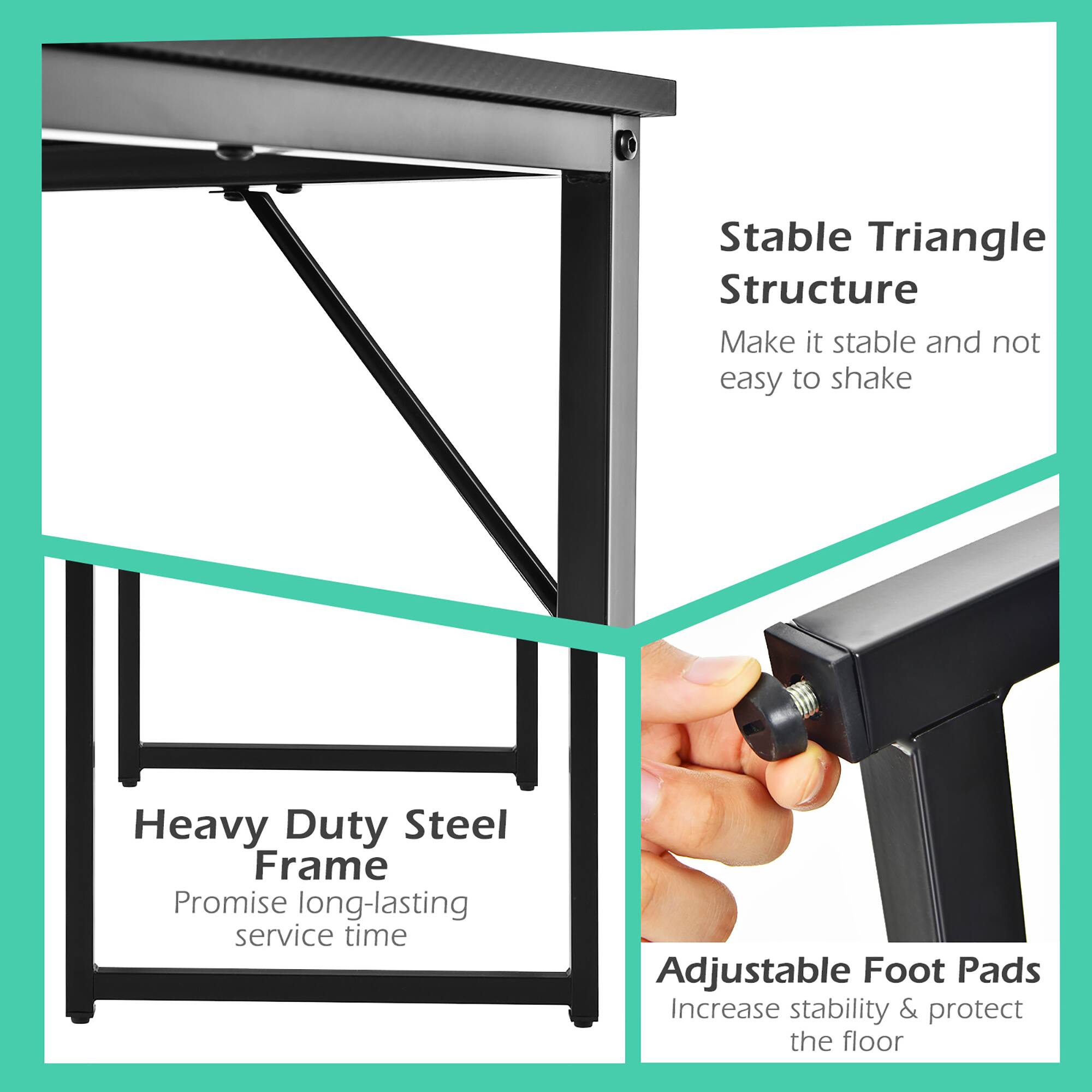 Stable Triangle Structure: Make it stable and not easy to shake

Heavy Duty Steel Frame: Promise long-lasting service time

Adjustable Foot Pads: Increase stability & protect the floor