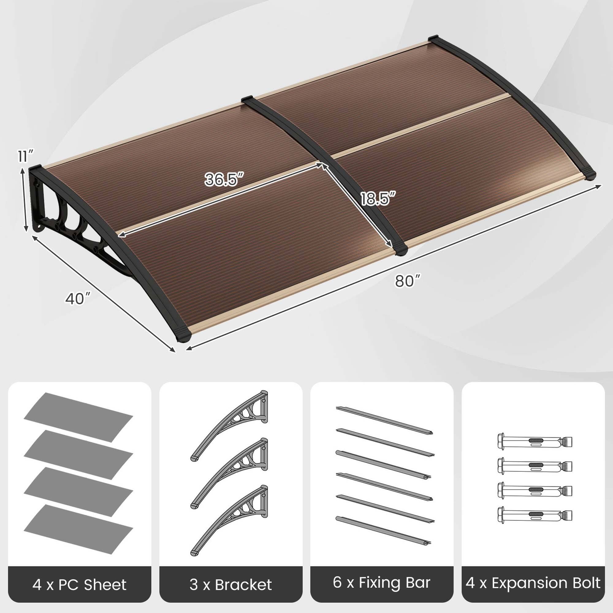 11" 36.5" 18.5" 40" 80"  
4 X PC Sheet  
3 X Bracket  
6 X Fixing Bar  
4 X Expansion Bolt