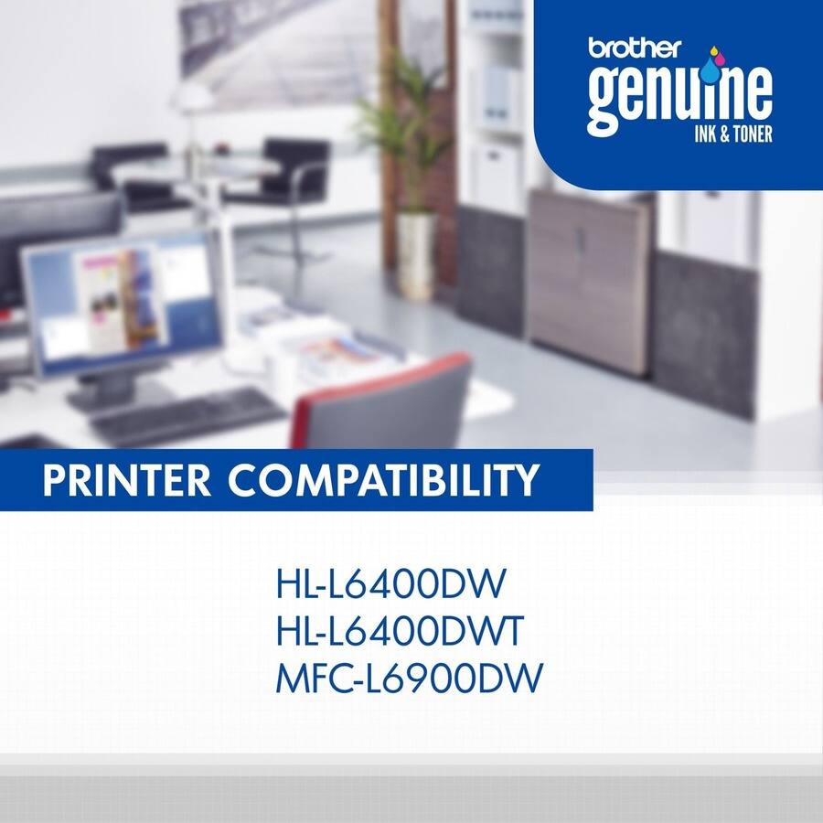 brother genuine INK & TONER

PRINTER COMPATIBILITY

HL-L6400DW  
HL-L6400DWT  
MFC-L6900DW