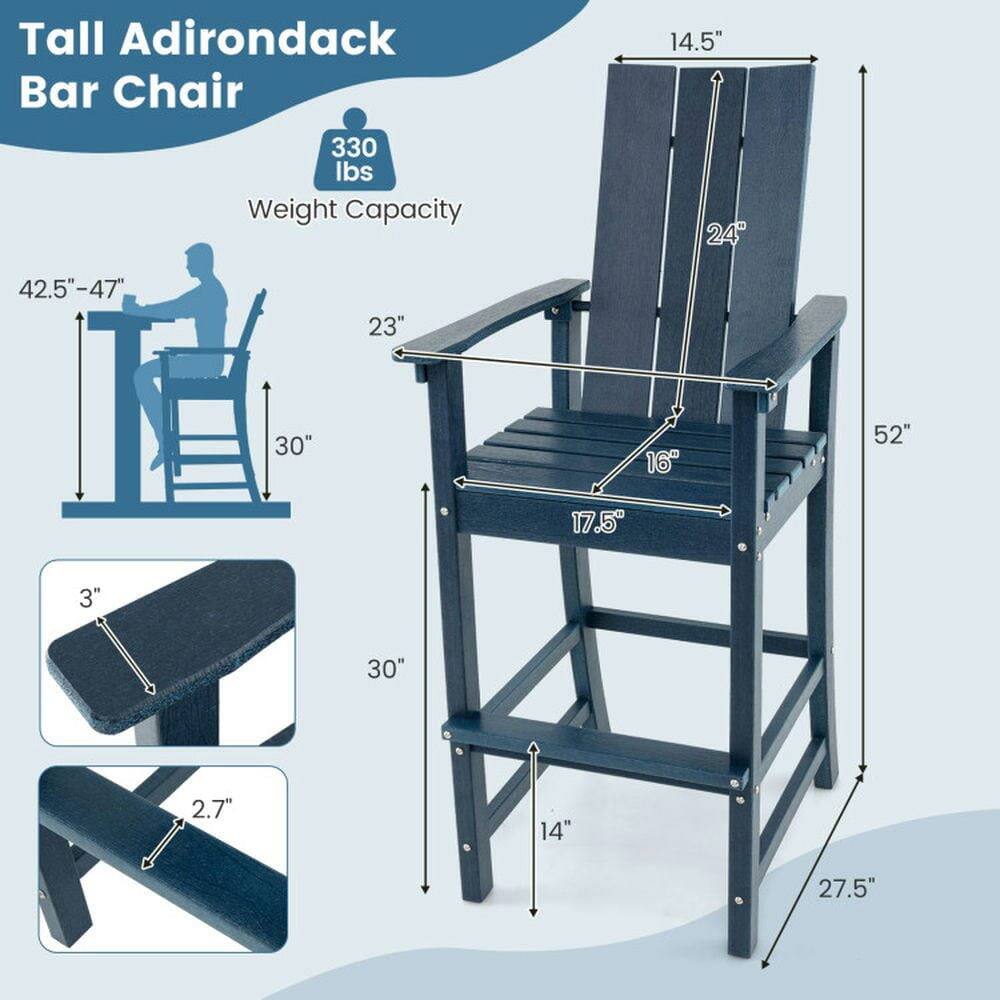 Tall Adirondack Bar Chair  
330 lbs Weight Capacity  

- Height: 52"  
- Seat Height: 30"  
- Seat Depth: 17.5"  
- Back Height: 42.5" - 47"  
- Armrest Height: 30"  
- Armrest Width: 24"  
- Seat Width: 23"  
- Seat Thickness: 3"  
- Leg Width: 14"  
- Leg Depth: 27.5"  
- Backrest Width: 14.5"  
- Backrest Thickness: 2.7"