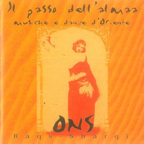 Il passo dell'Almazza  
Musiche e danze d'Oriente  

ONS  
Raqqs Sharqi