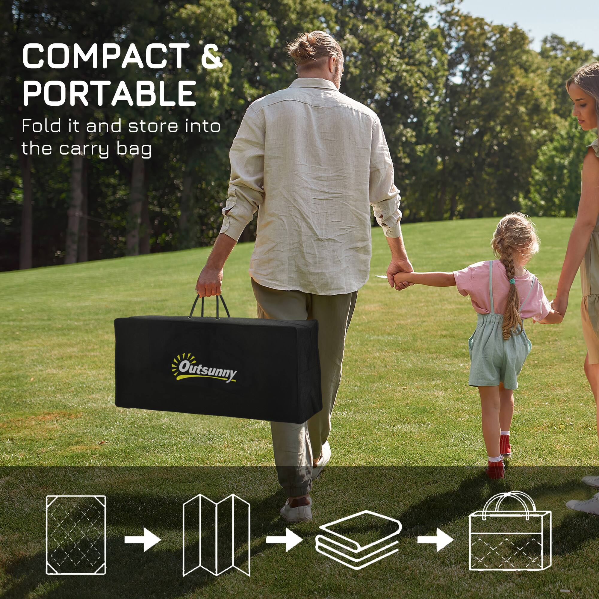 COMPACT & PORTABLE
Fold it and store into the carry bag
Outsunny