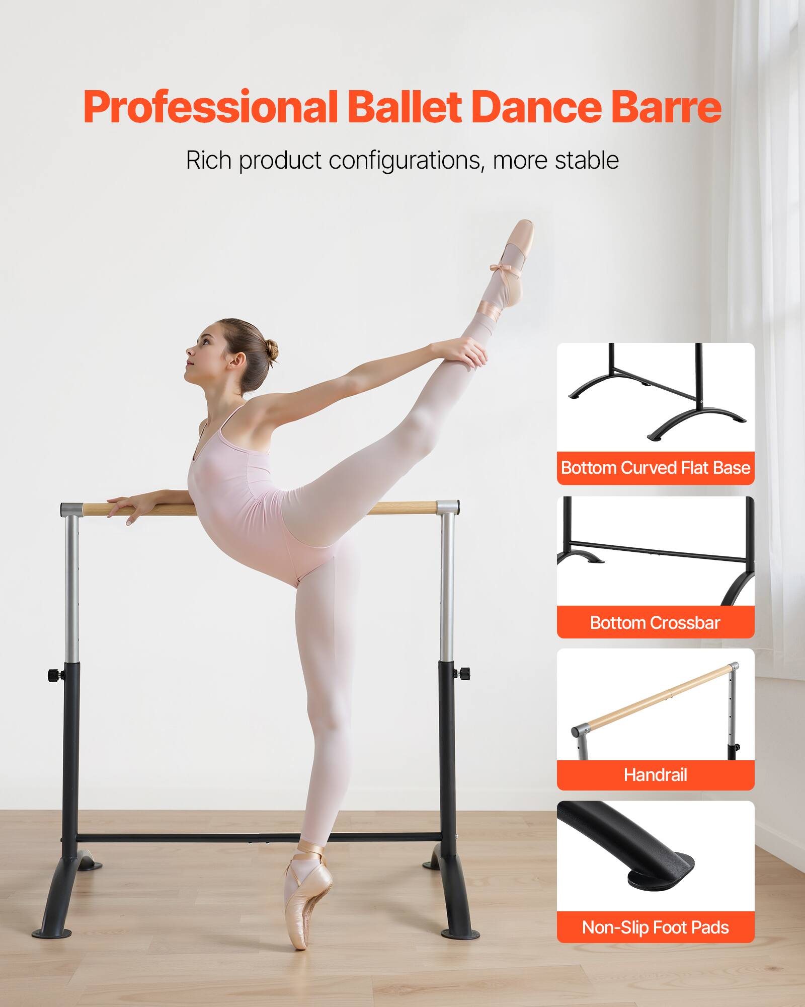 Professional Ballet Dance Barre  
Rich product configurations, more stable  
Bottom Curved Flat Base  
Bottom Crossbar  
Handrail  
Non-Slip Foot Pads