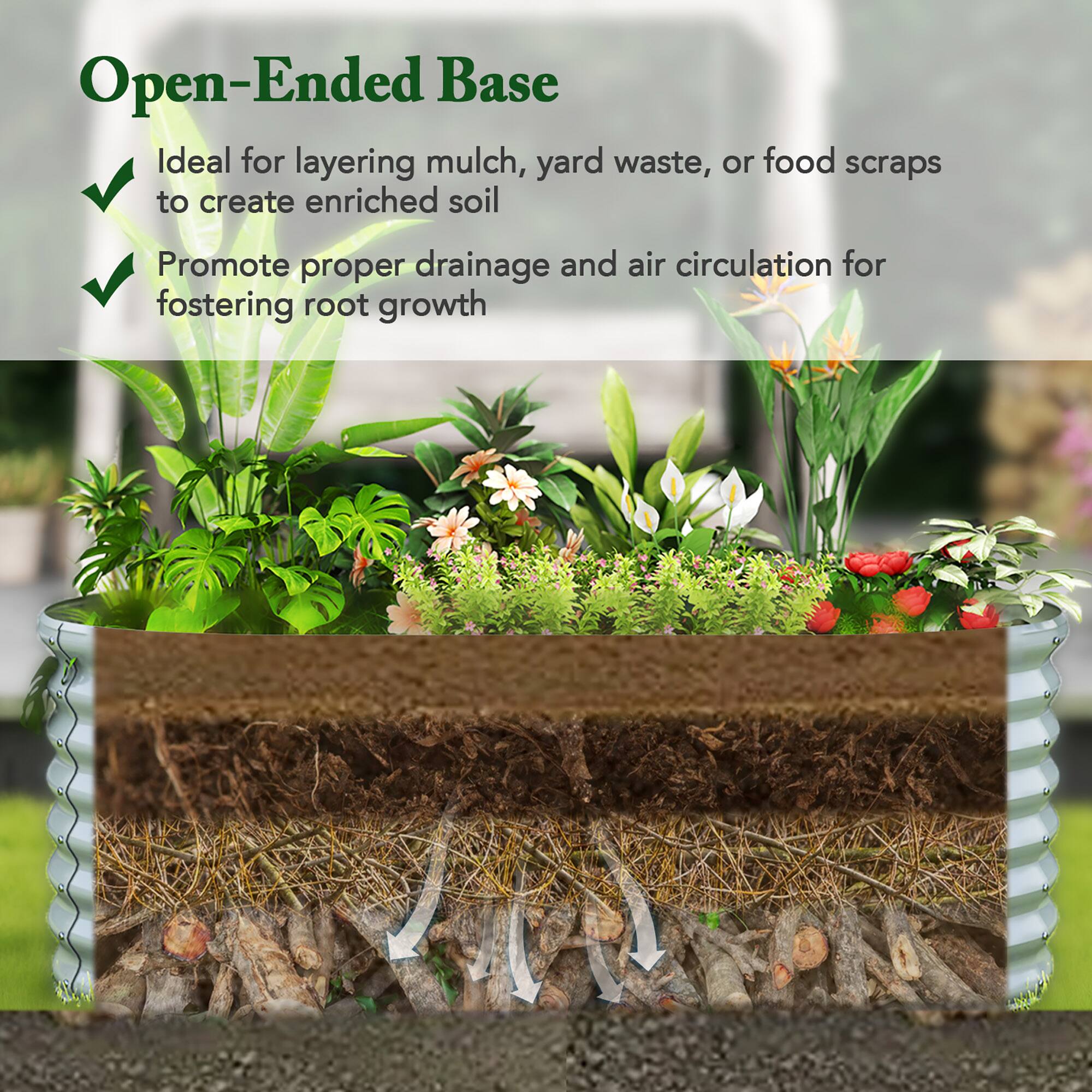 Open-Ended Base

- Ideal for layering mulch, yard waste, or food scraps to create enriched soil
- Promote proper drainage and air circulation for fostering root growth