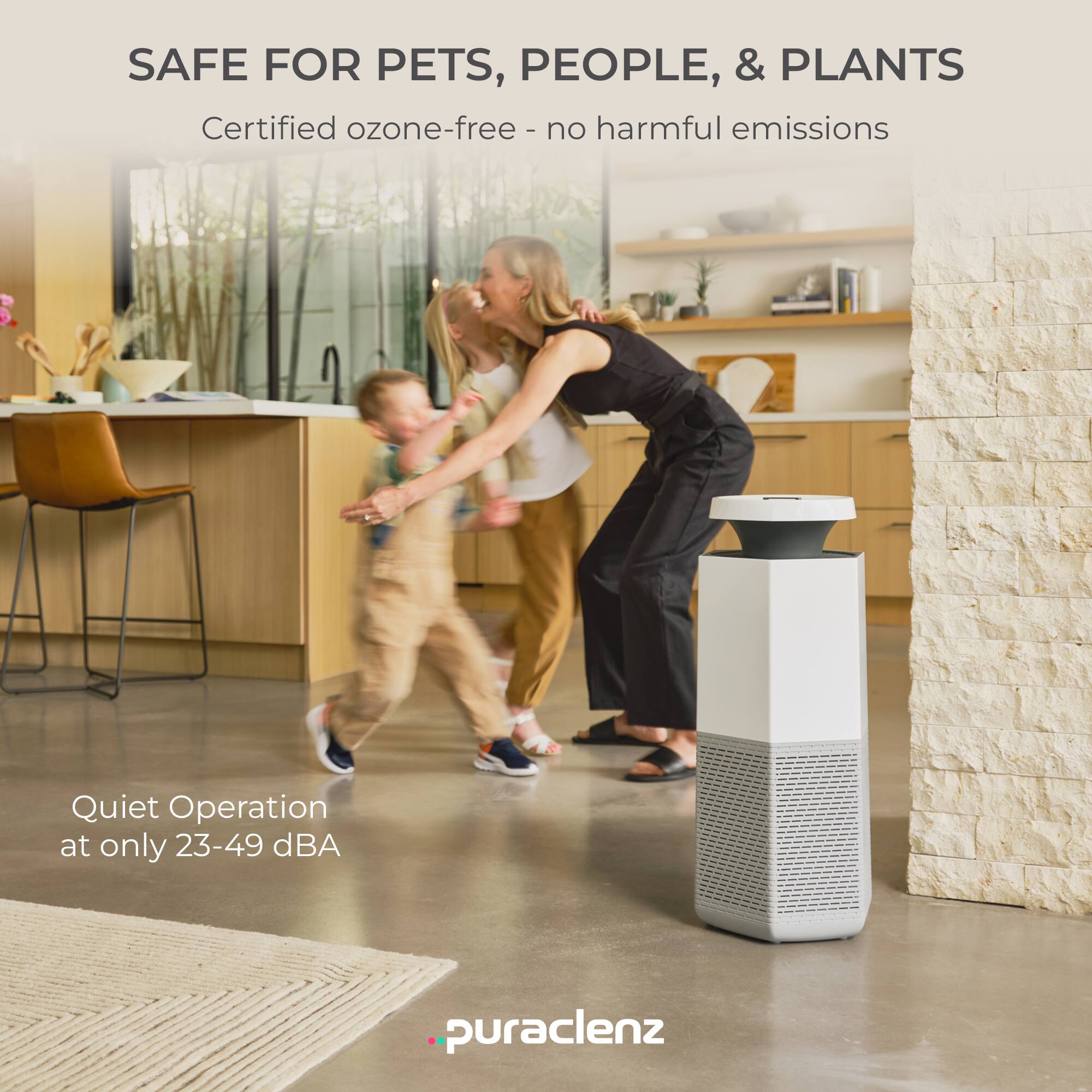 SAFE FOR PETS, PEOPLE, & PLANTS  
Certified ozone-free - no harmful emissions  

Quiet Operation at only 23-49 dBA  

puracleanz
